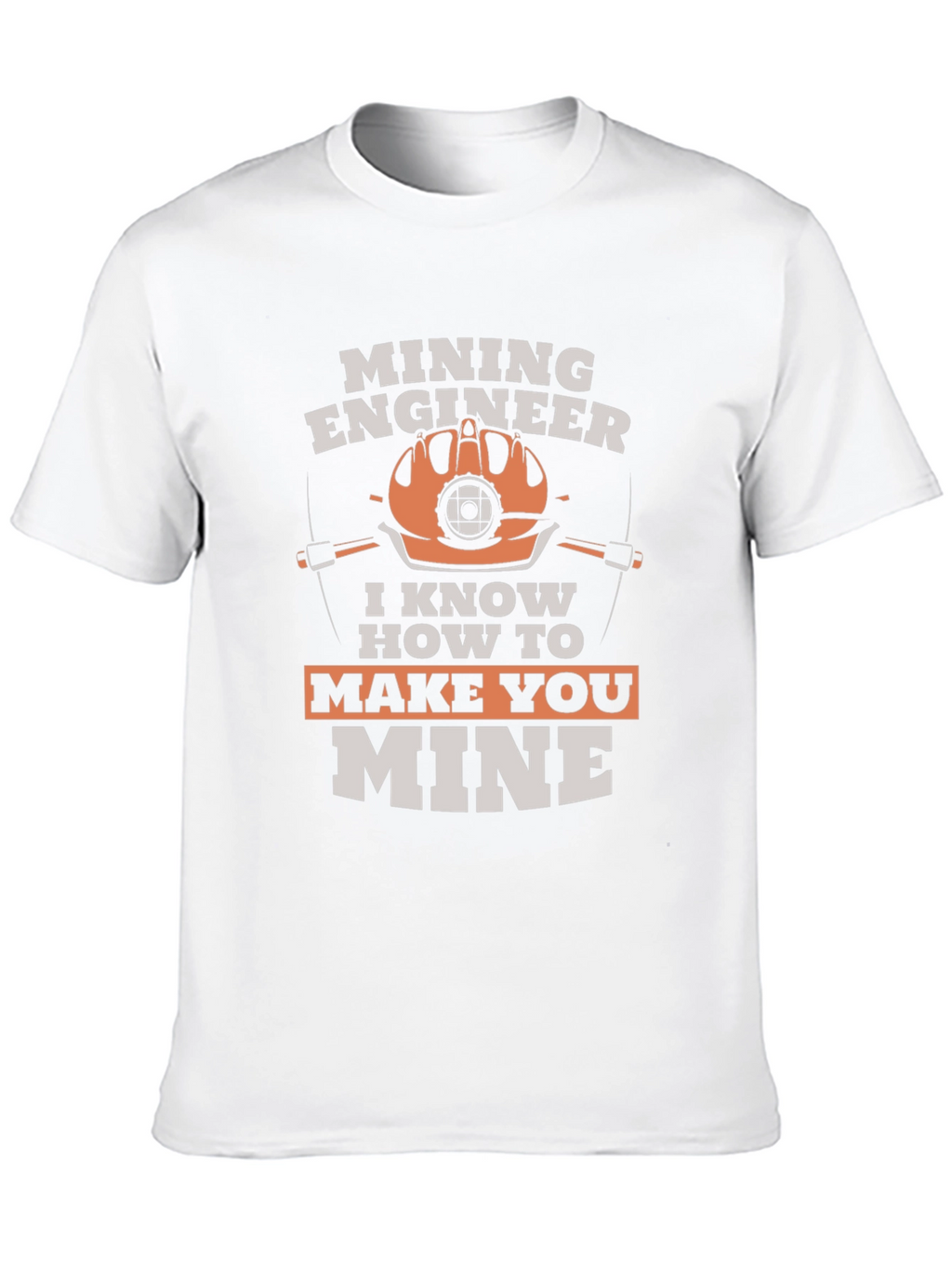 Mining Engineer T-Shirt - Make You Mine Funny Tee