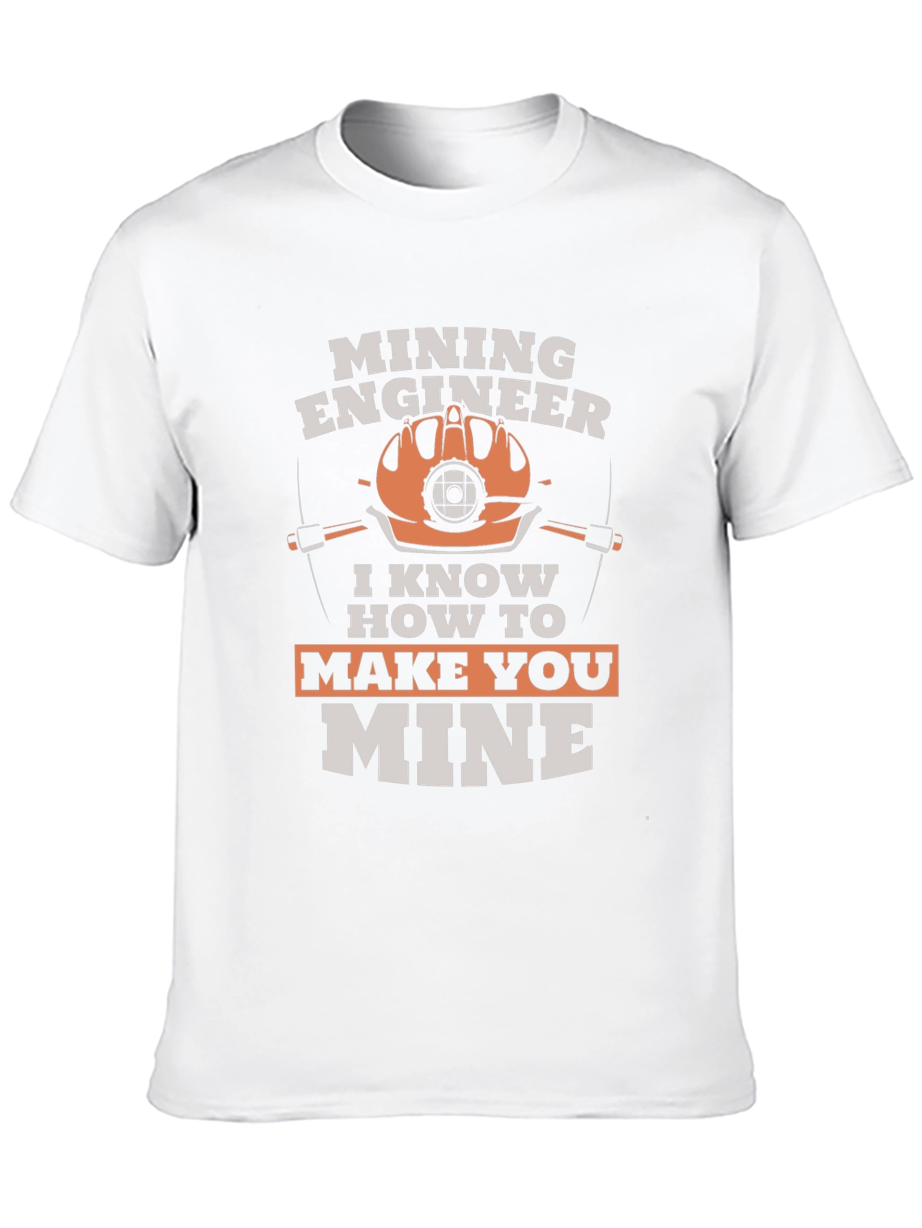 Mining Engineer T-Shirt - Make You Mine Funny Tee