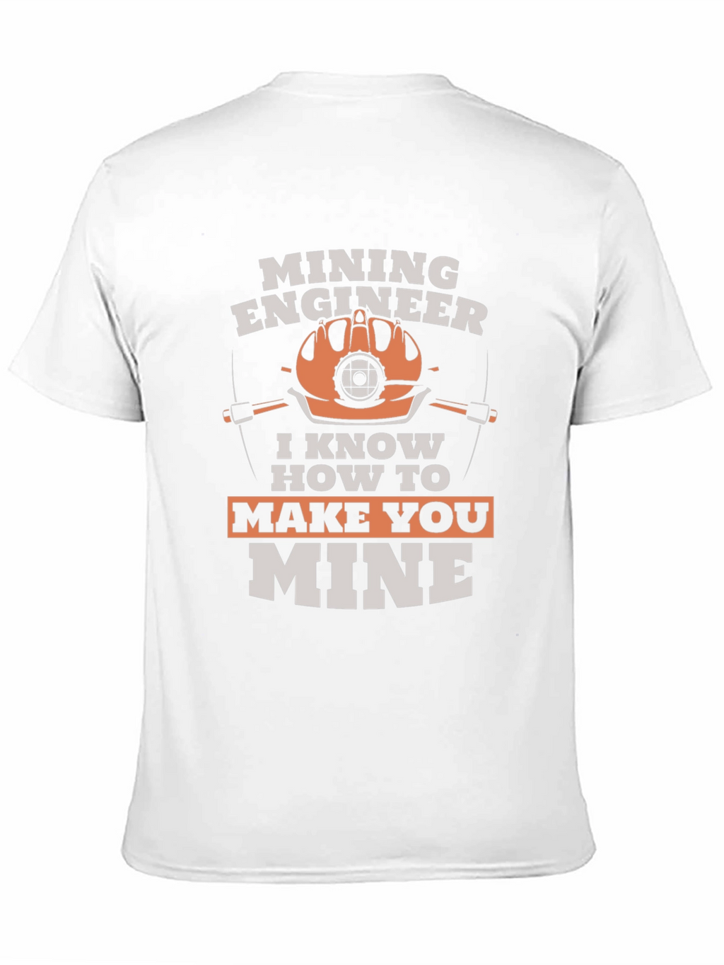 Mining Engineer T-Shirt - Make You Mine Funny Tee
