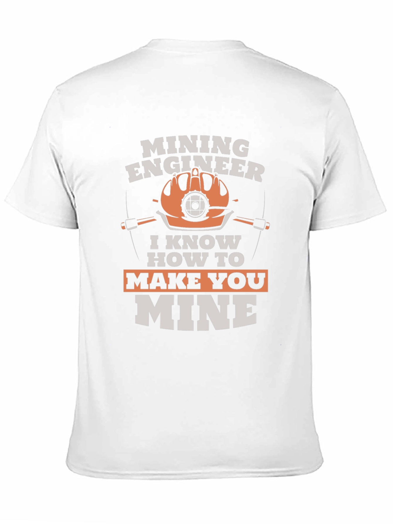 Mining Engineer T-Shirt - Make You Mine Funny Tee