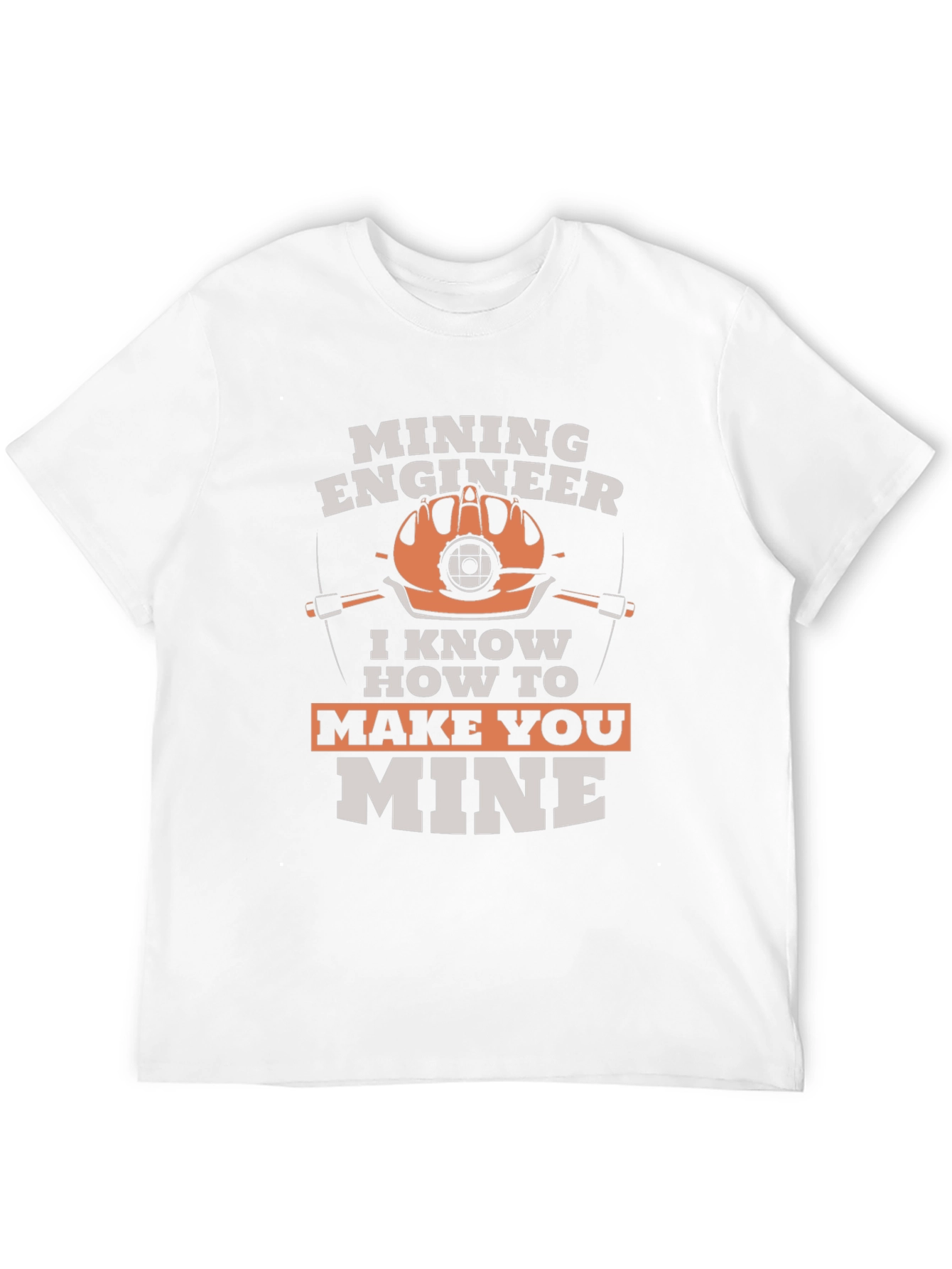 Mining Engineer T-Shirt - Make You Mine Funny Tee