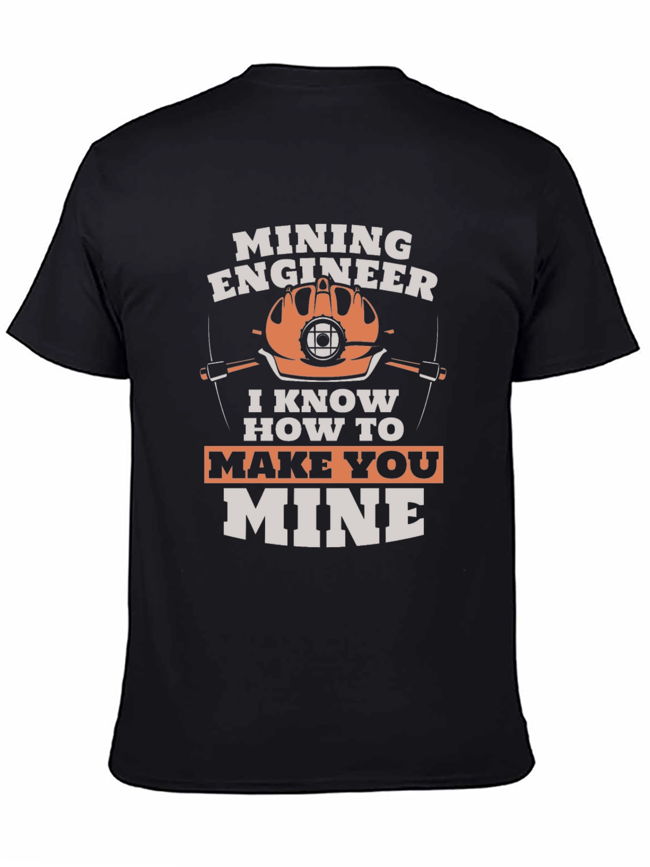 Mining Engineer T-Shirt - Make You Mine Funny Tee