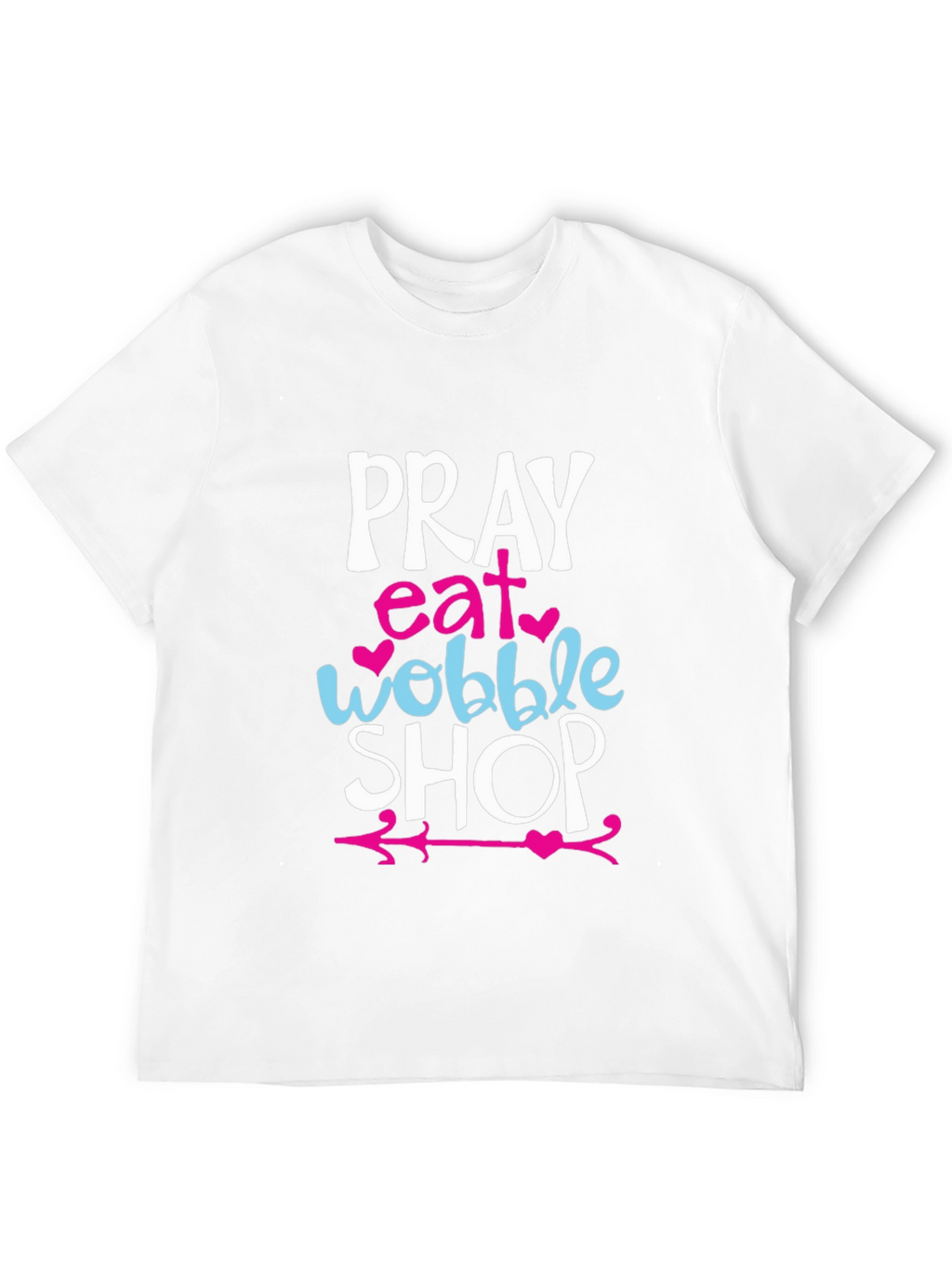 Pray Eat Wobble Shop Graphic T-Shirt