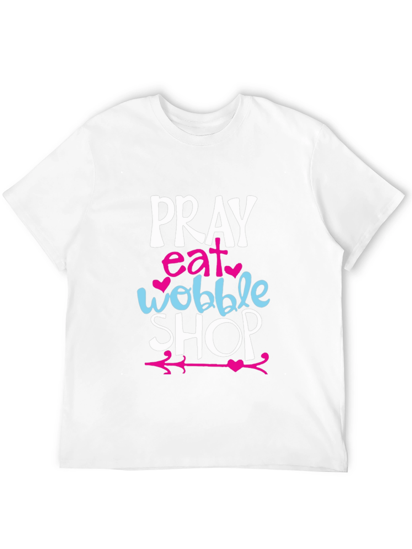 Pray Eat Wobble Shop Graphic T-Shirt