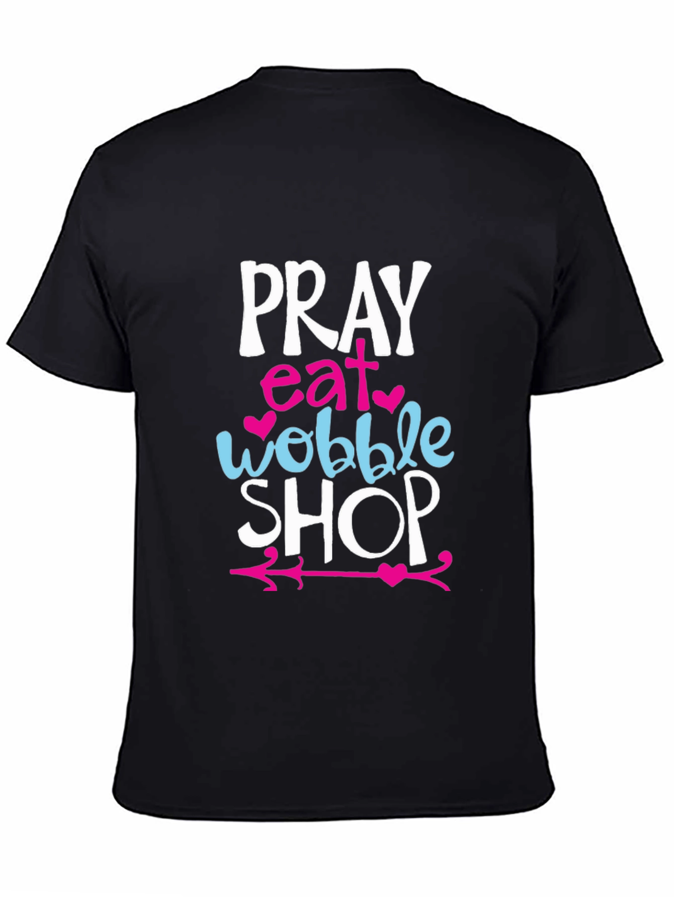 Pray Eat Wobble Shop Graphic T-Shirt