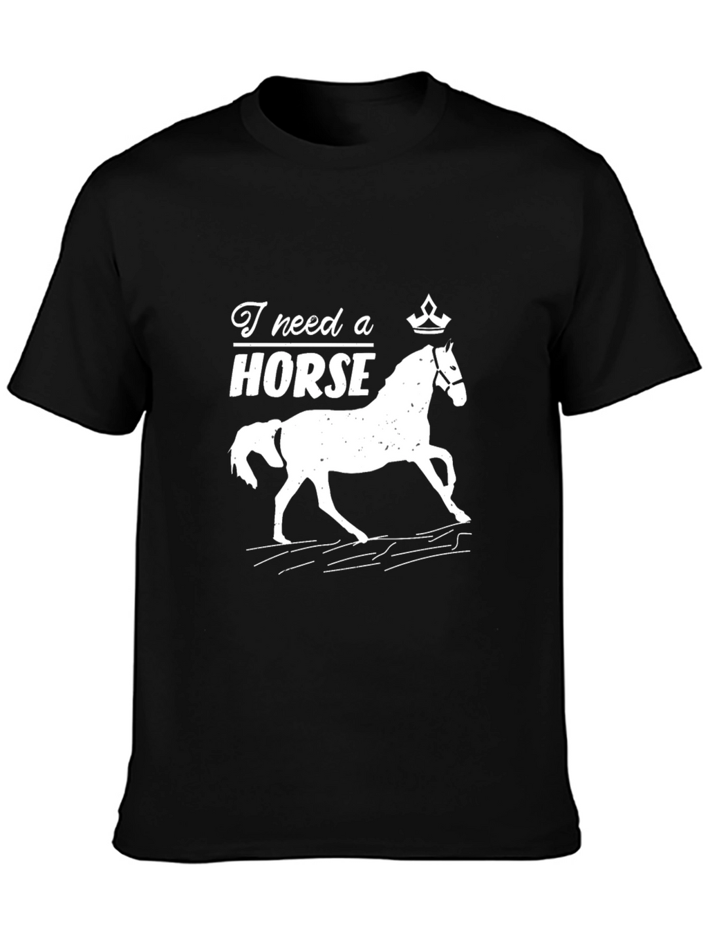 I Need a Horse Graphic T-Shirt