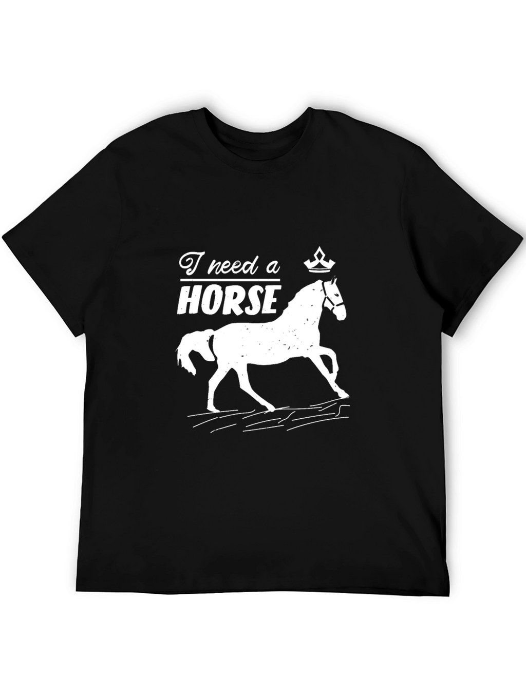 I Need a Horse Graphic T-Shirt