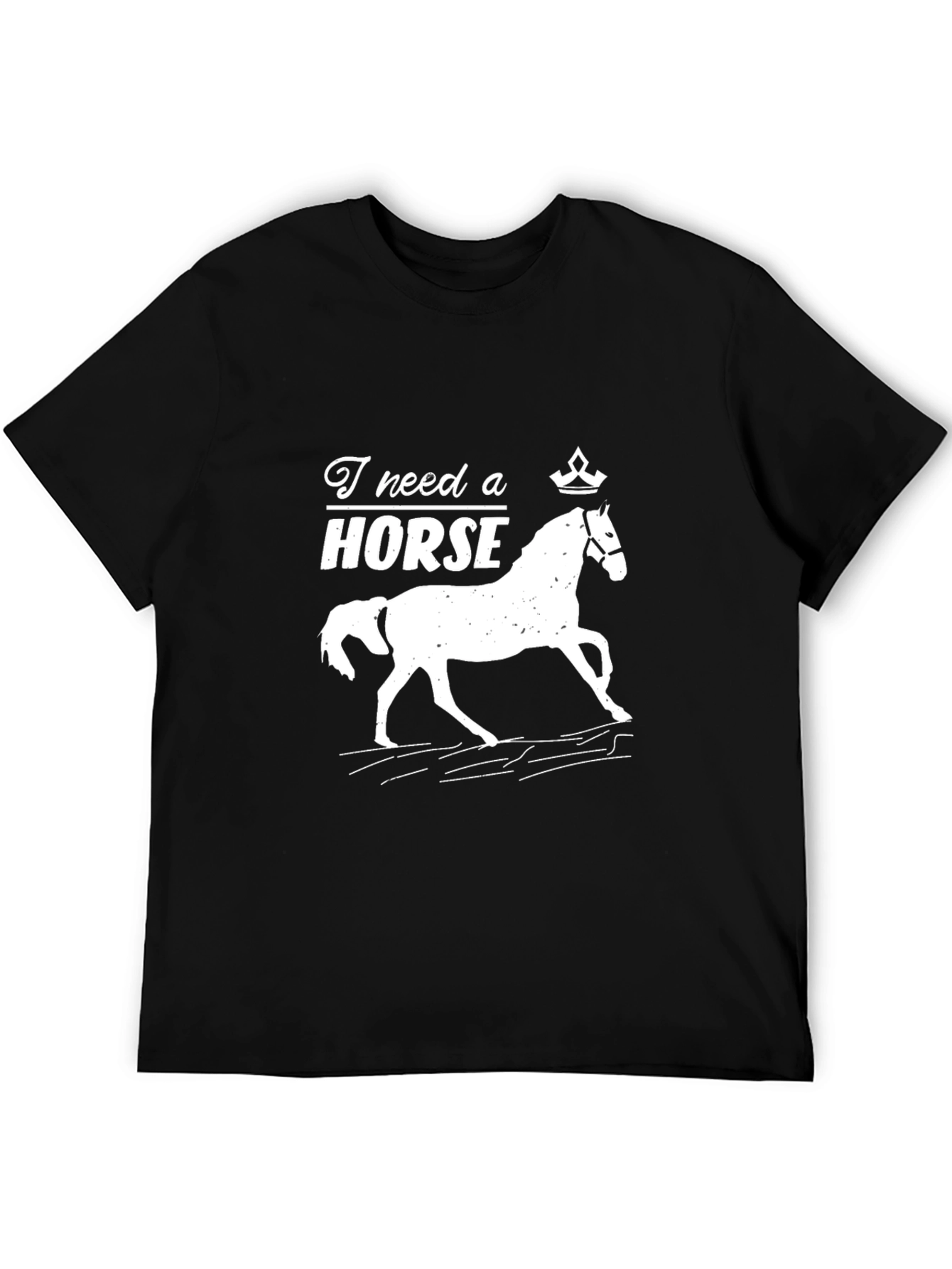I Need a Horse Graphic T-Shirt