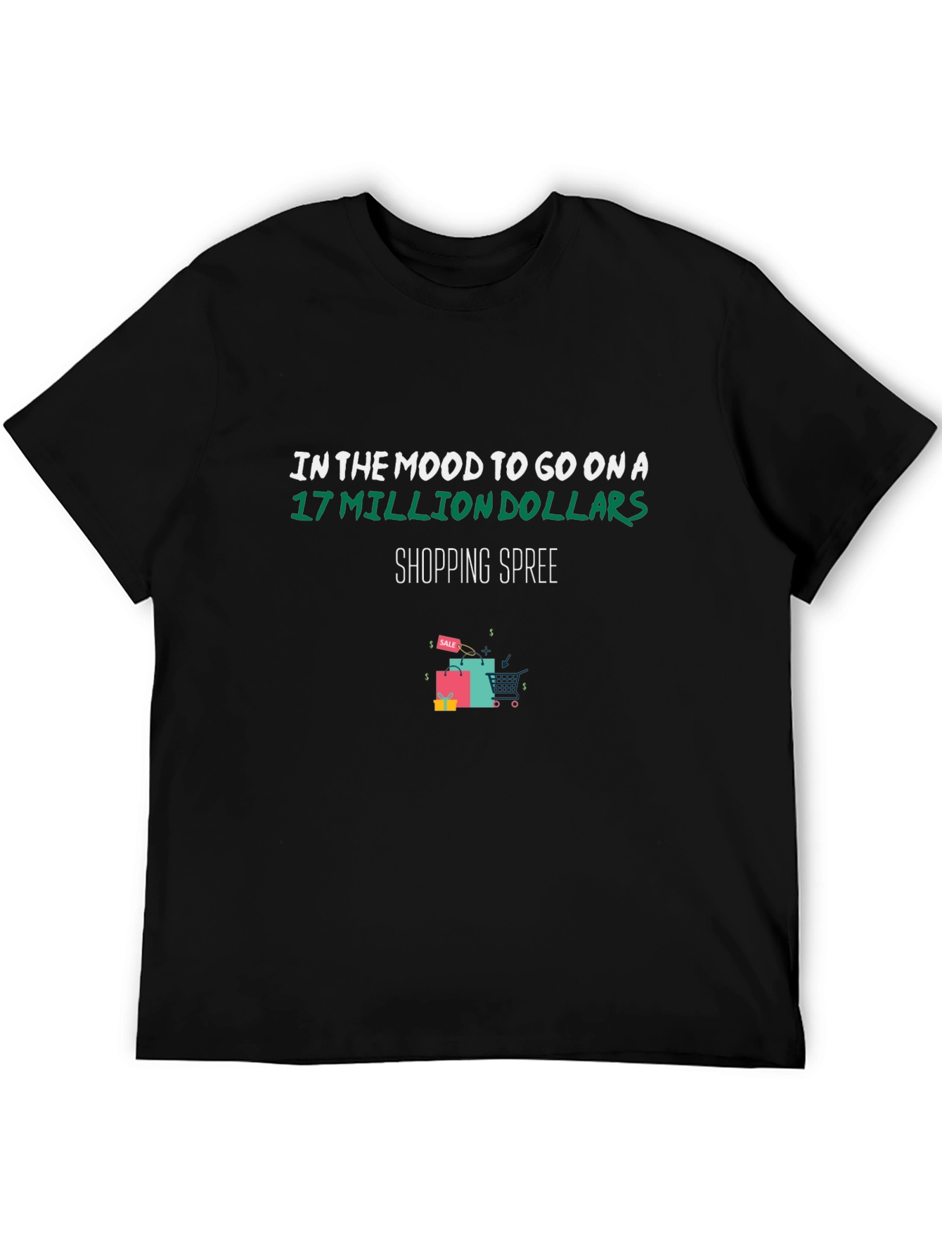 Shopping Spree T-Shirt: 17 Million Dollars