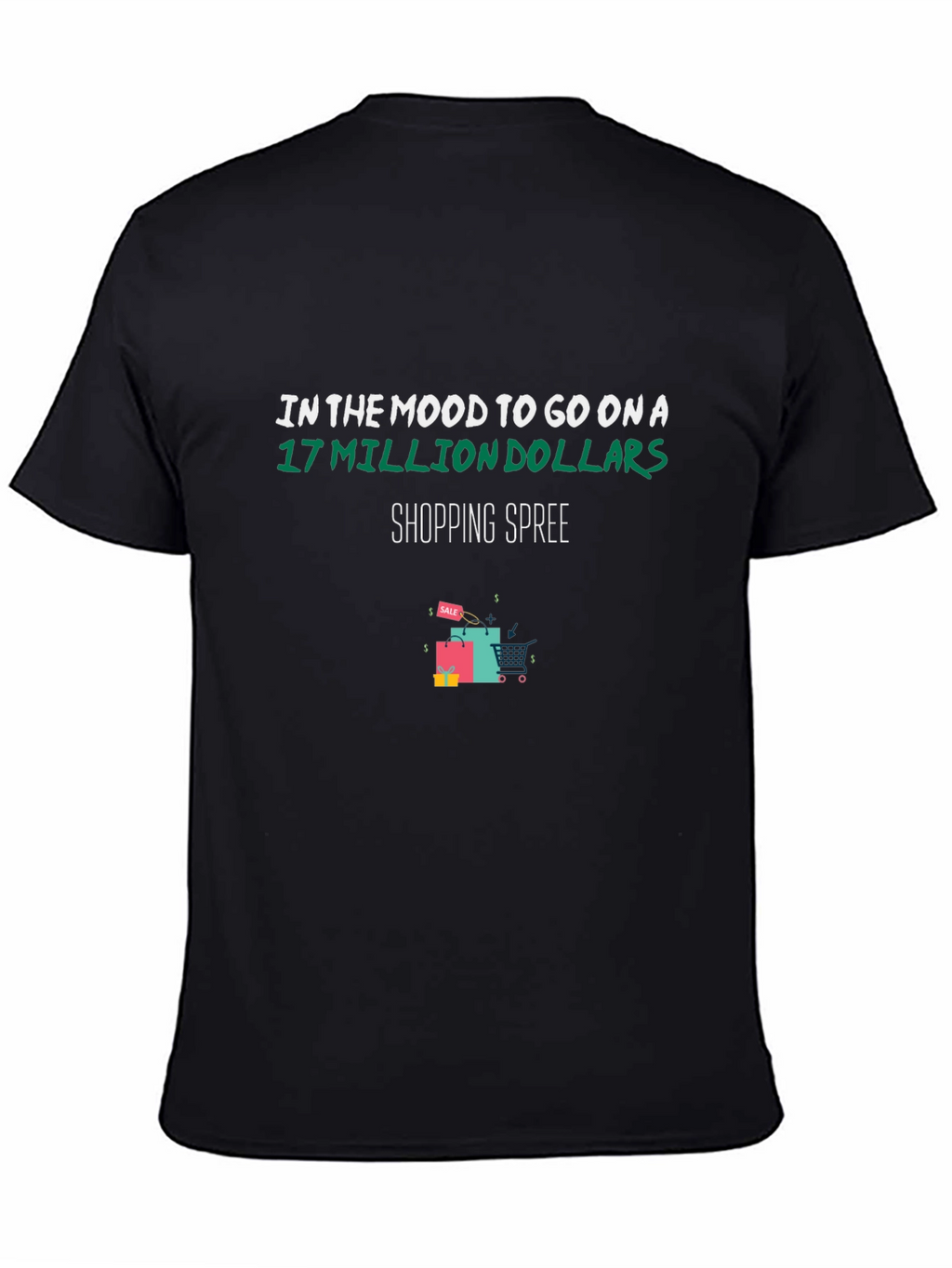 Shopping Spree T-Shirt: 17 Million Dollars