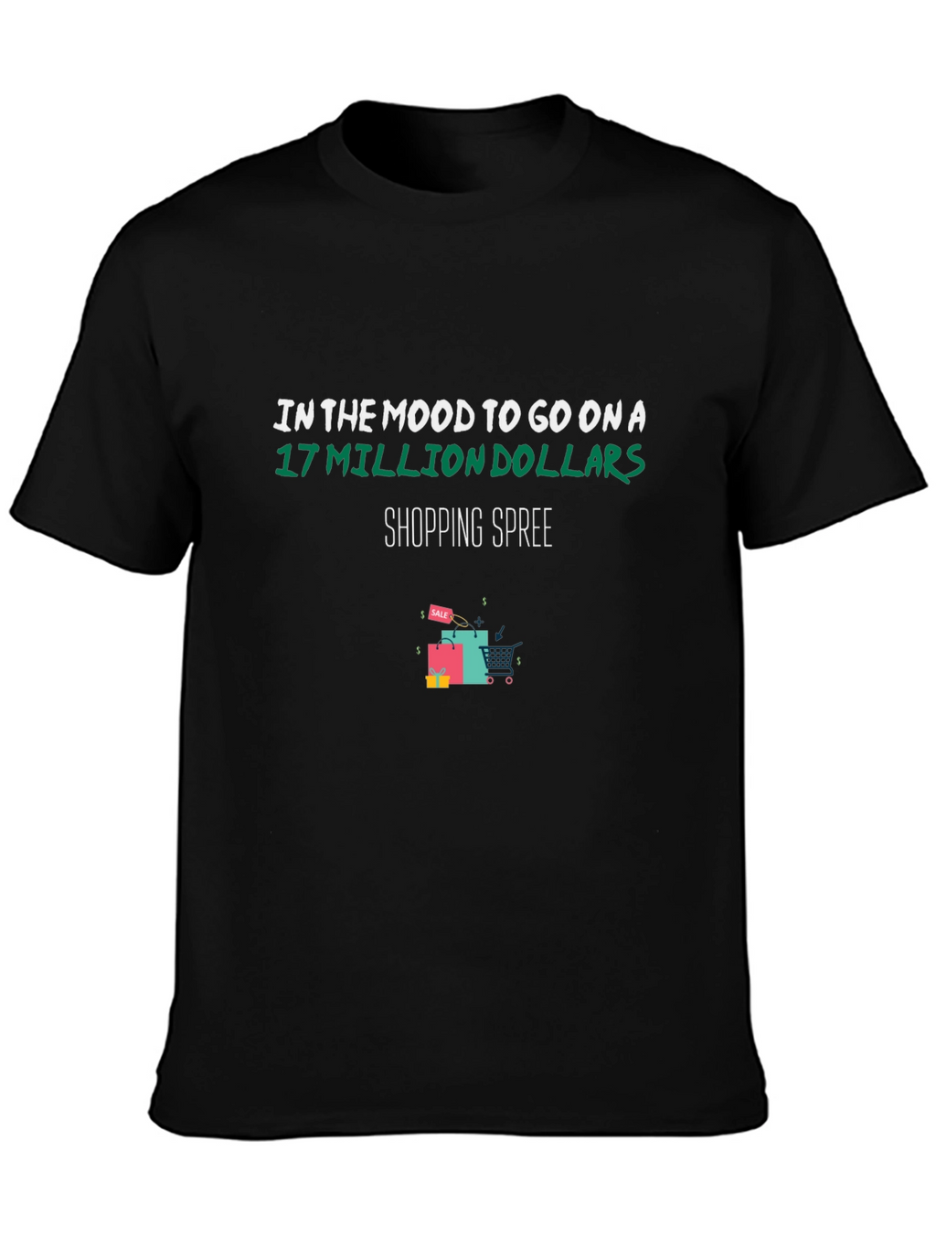 Shopping Spree T-Shirt: 17 Million Dollars