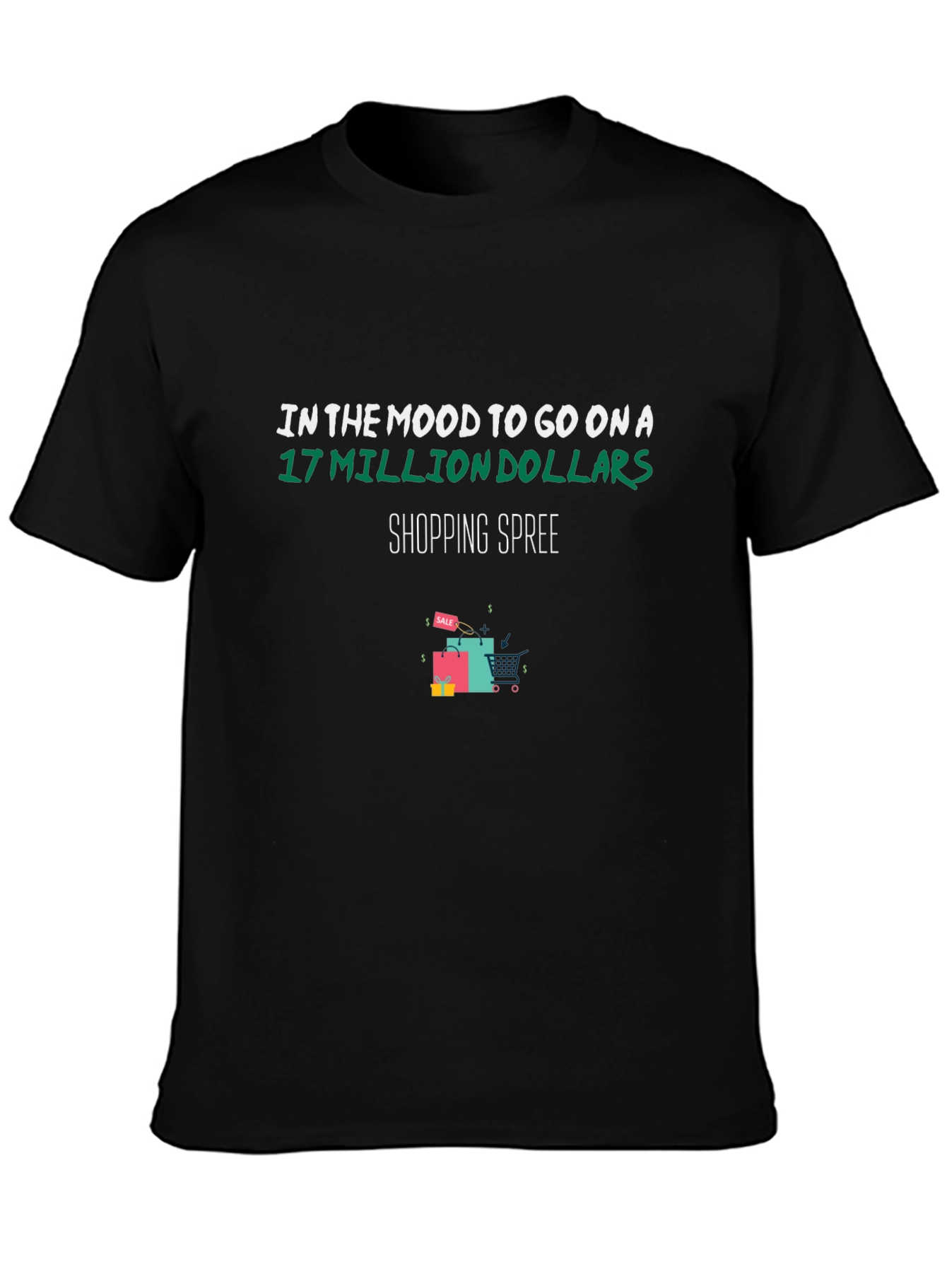 Shopping Spree T-Shirt: 17 Million Dollars