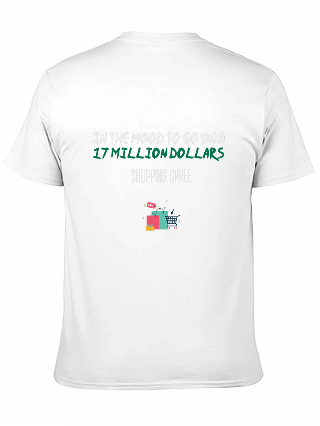 Shopping Spree T-Shirt: 17 Million Dollars