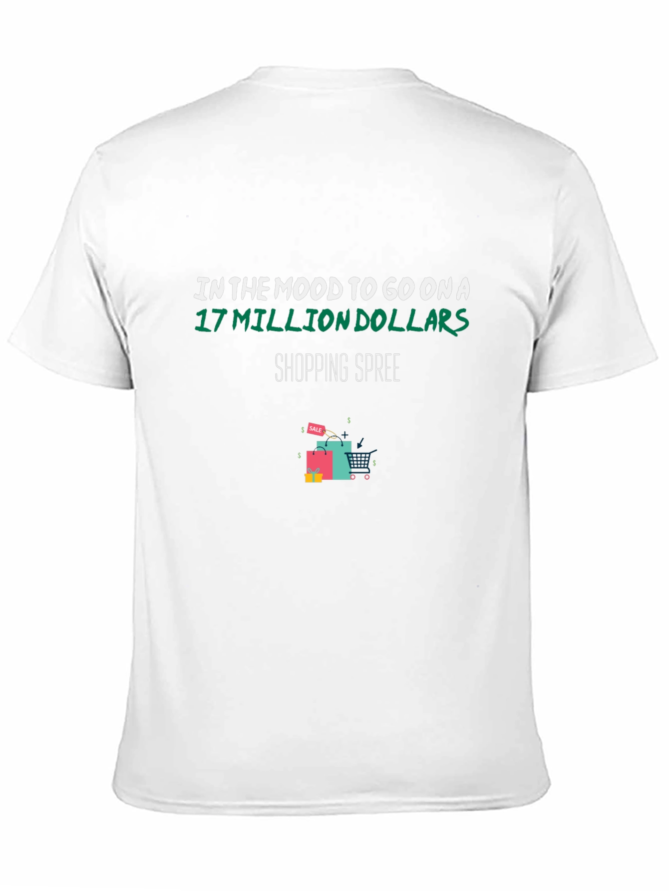 Shopping Spree T-Shirt: 17 Million Dollars