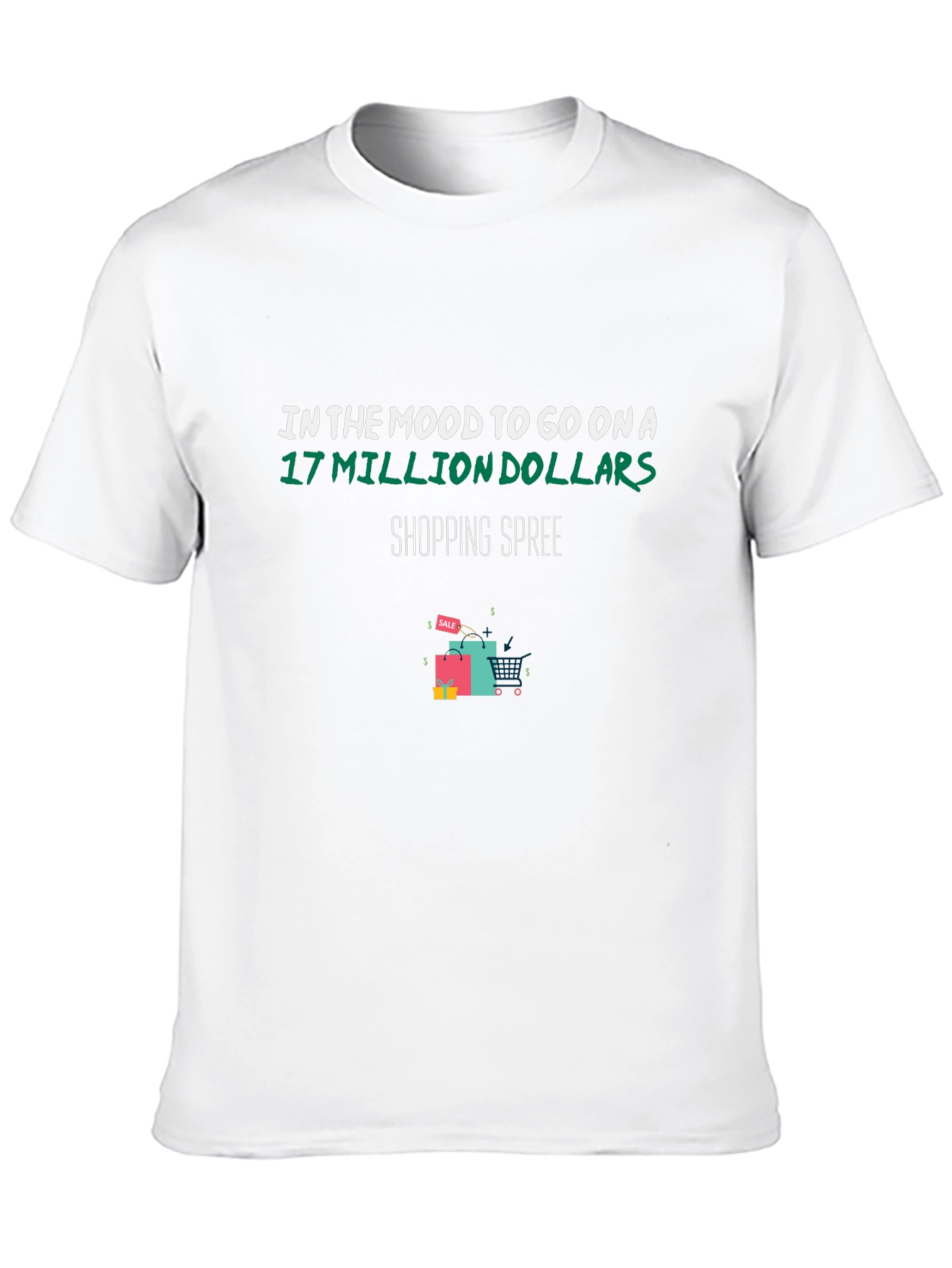 Shopping Spree T-Shirt: 17 Million Dollars