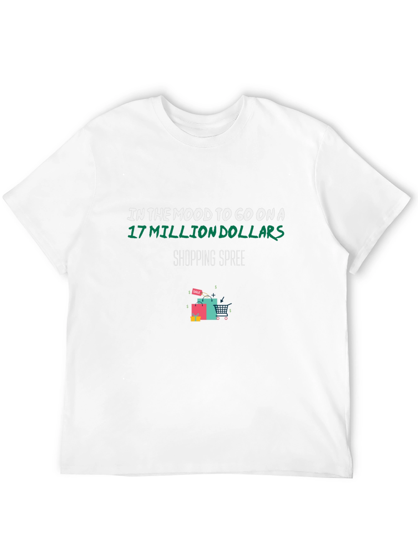 Shopping Spree T-Shirt: 17 Million Dollars