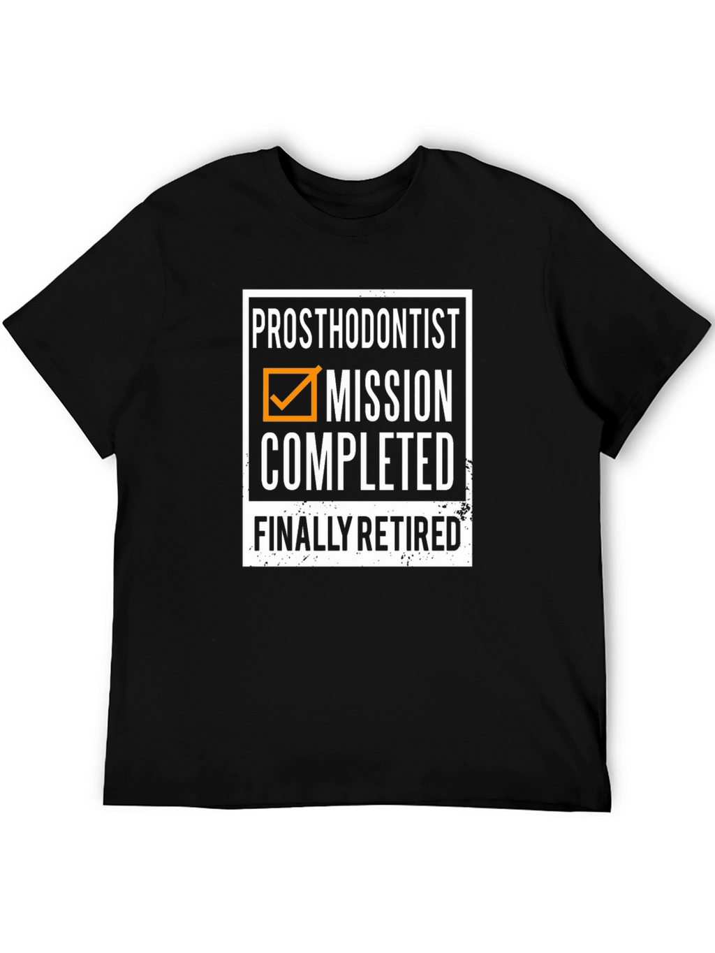 Prosthodontist Retirement T-Shirt: Mission Completed!