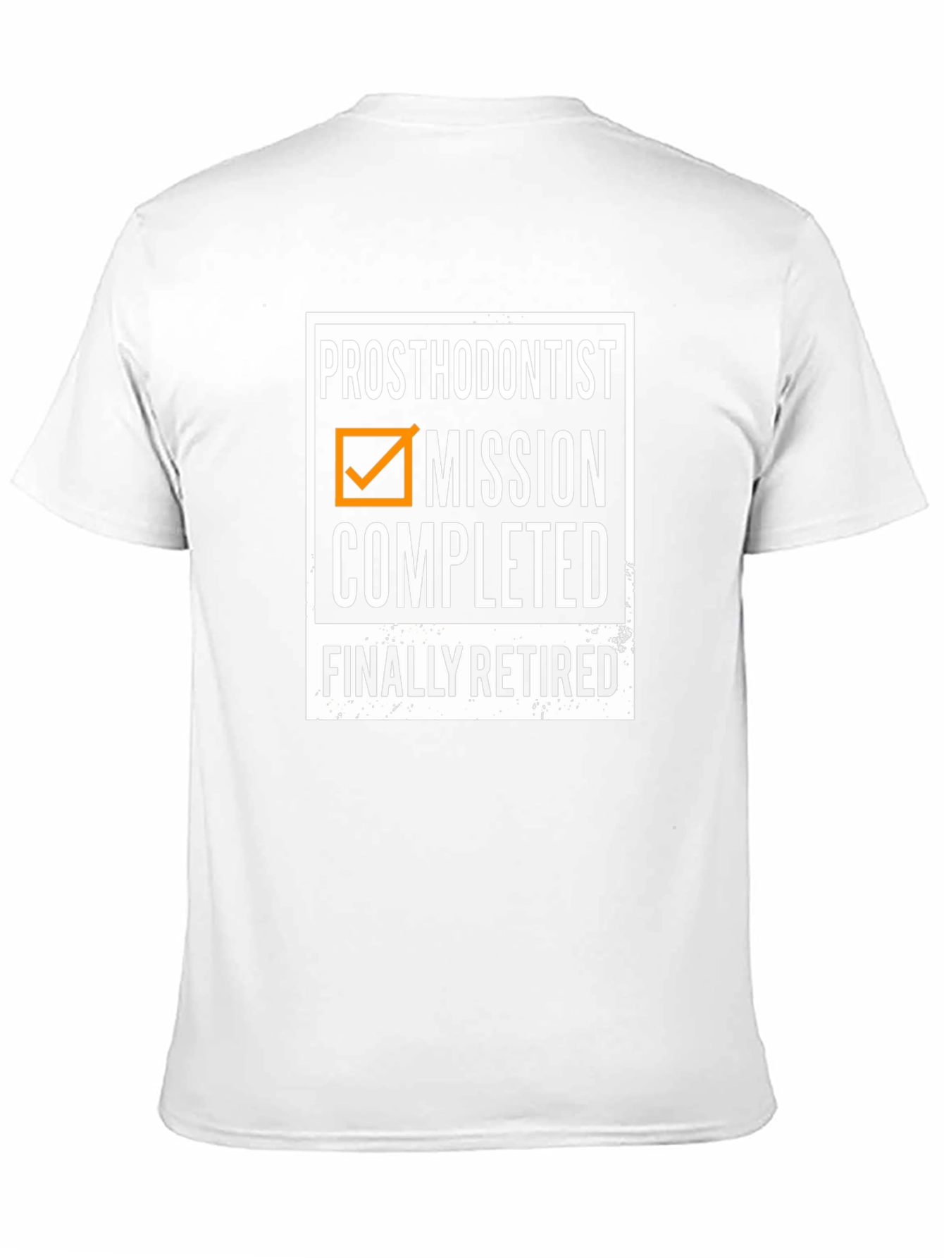 Prosthodontist Retirement T-Shirt: Mission Completed!