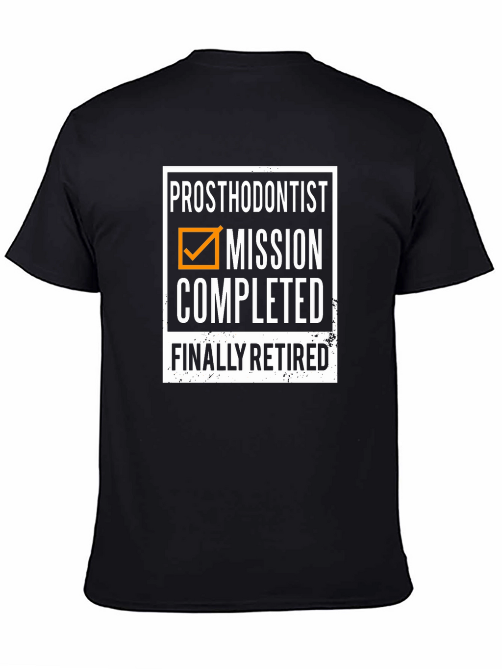 Prosthodontist Retirement T-Shirt: Mission Completed!