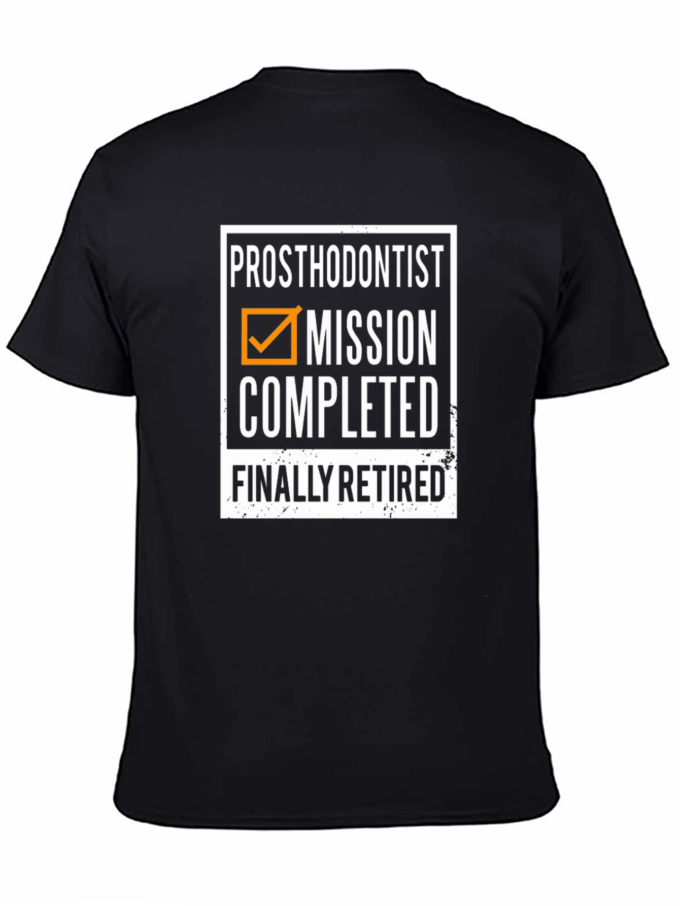 Prosthodontist Retirement T-Shirt: Mission Completed!