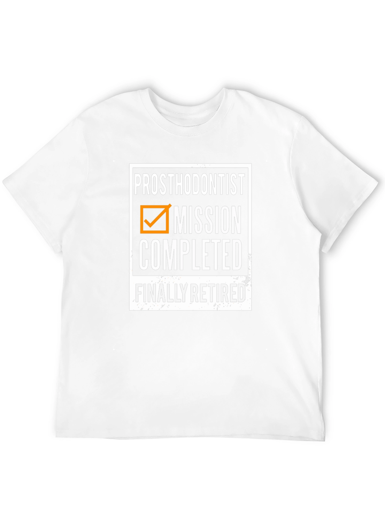 Prosthodontist Retirement T-Shirt: Mission Completed!