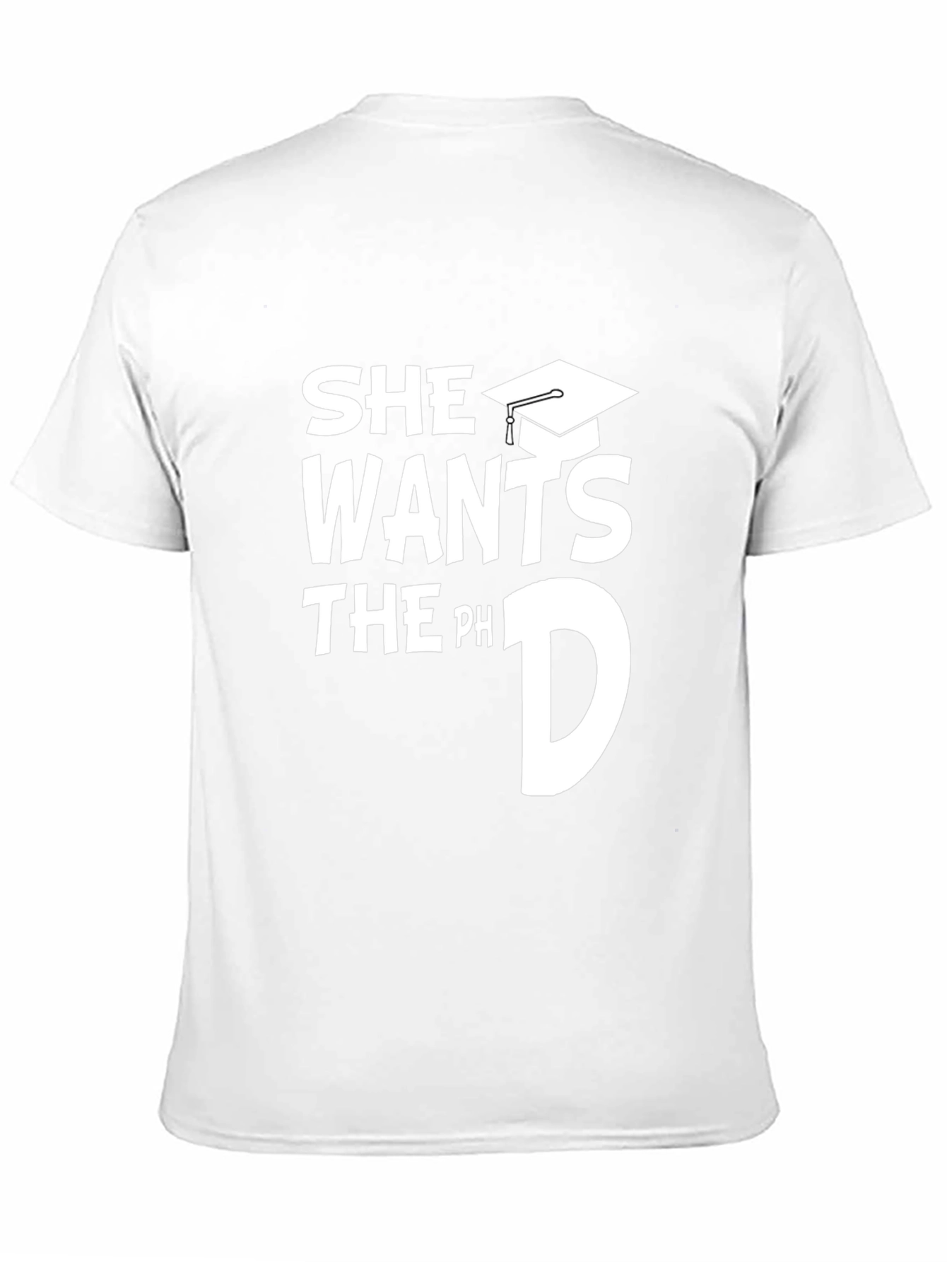 She Wants the PhD Funny Graduation T-Shirt