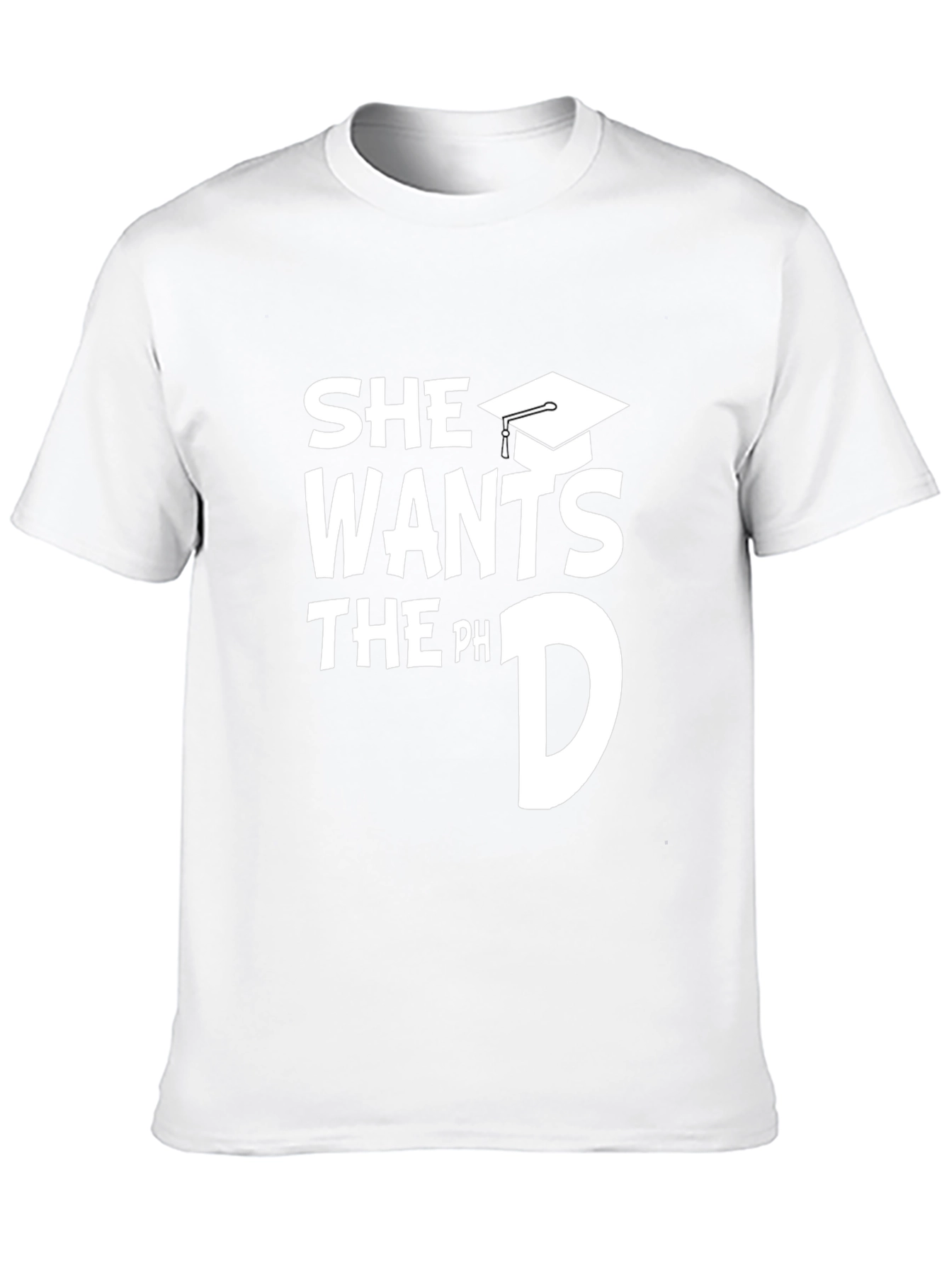 She Wants the PhD Funny Graduation T-Shirt