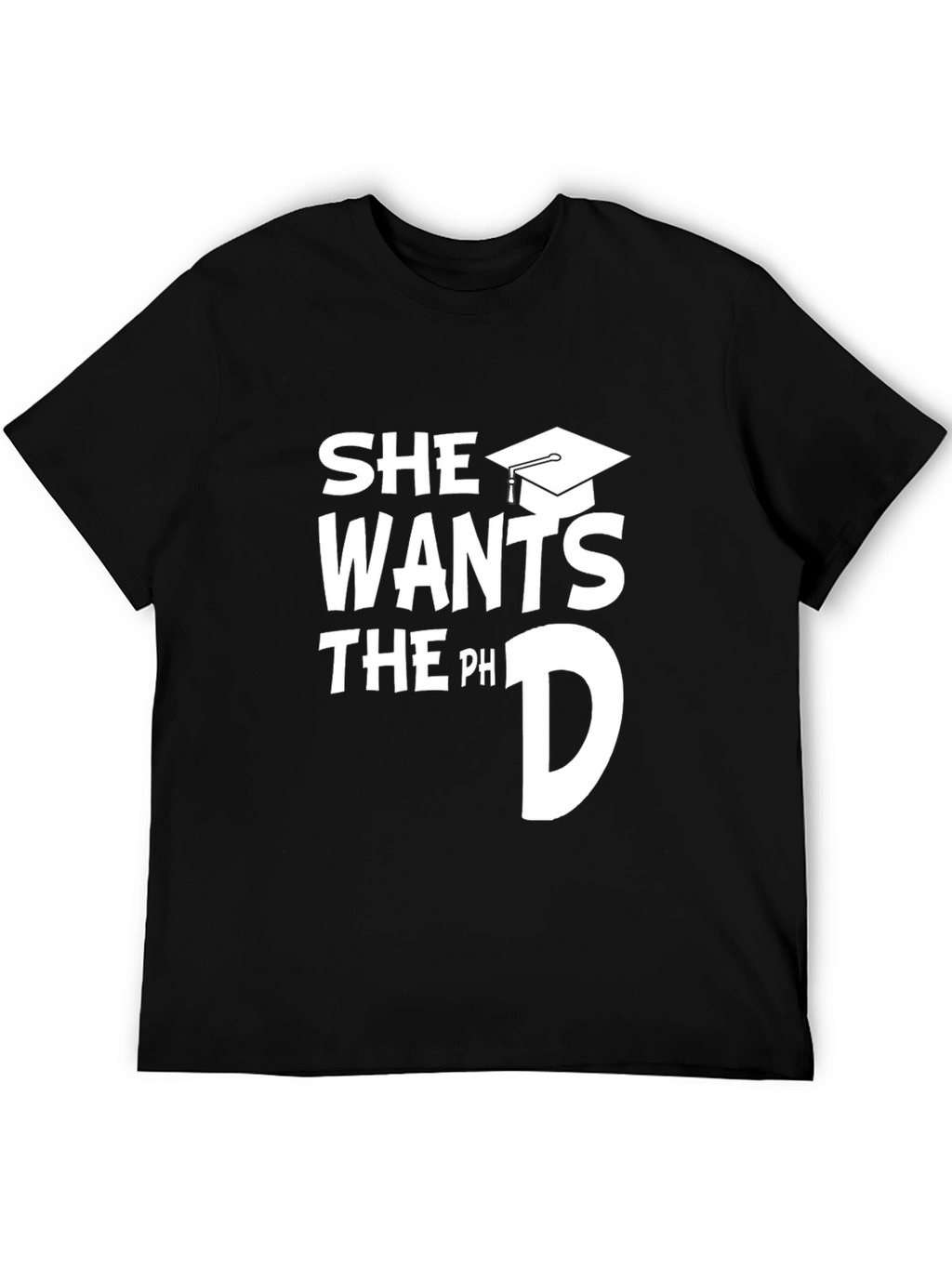 She Wants the PhD Funny Graduation T-Shirt