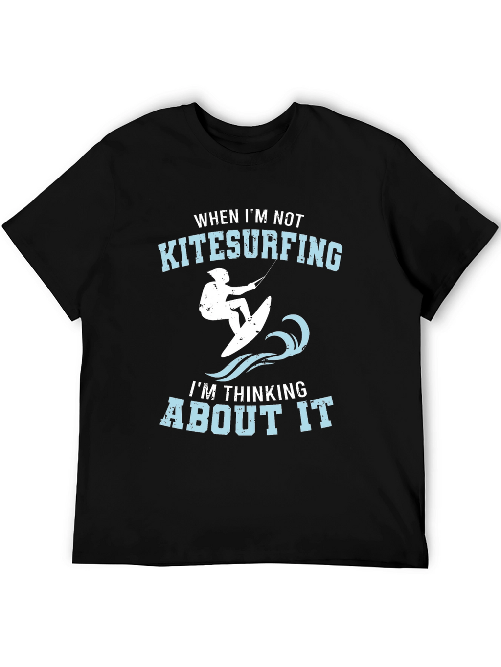 Kitesurfing Graphic Tee - When Im Not Kitesurfing T-Shirt