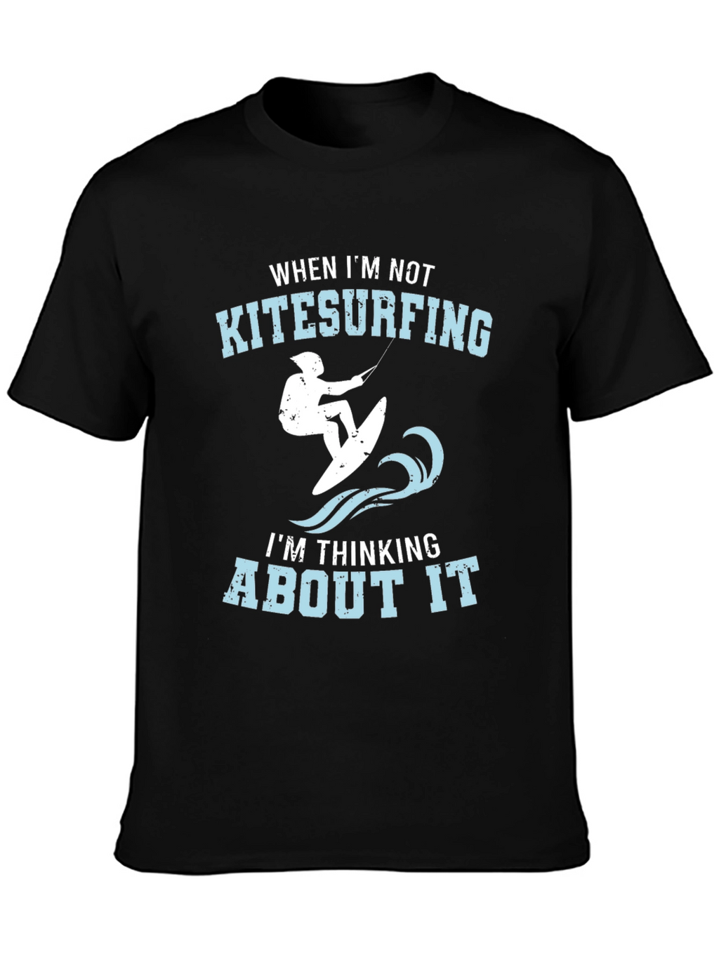 Kitesurfing Graphic Tee - When Im Not Kitesurfing T-Shirt
