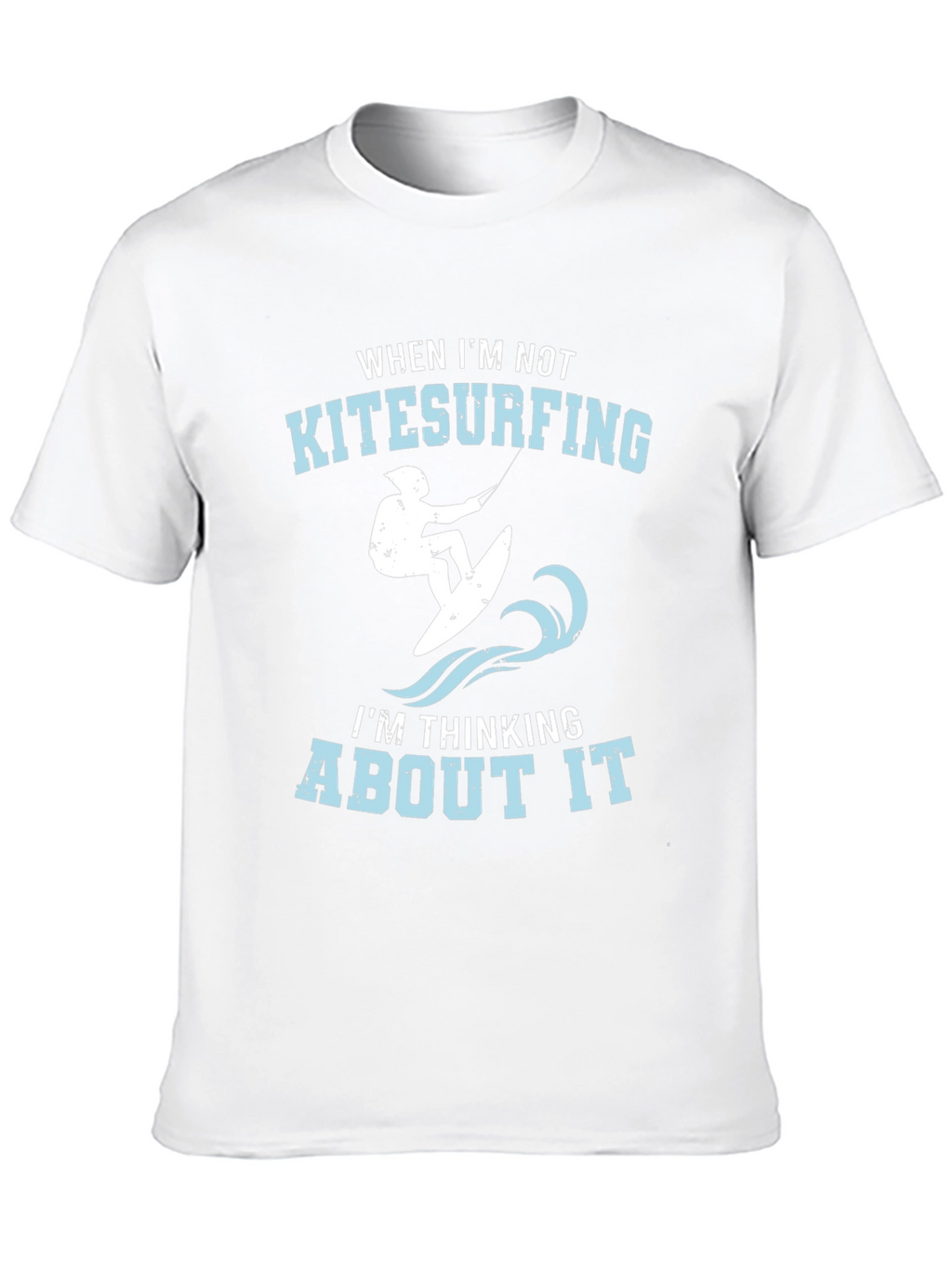 Kitesurfing Graphic Tee - When Im Not Kitesurfing T-Shirt