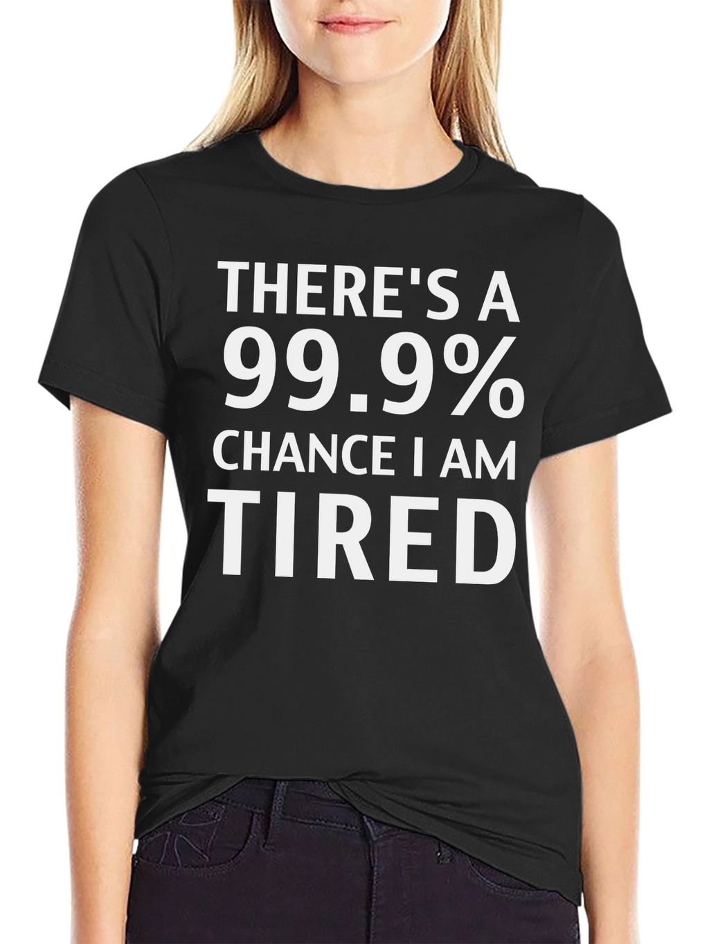 Funny Tired 99.9% Chance Black T-Shirt