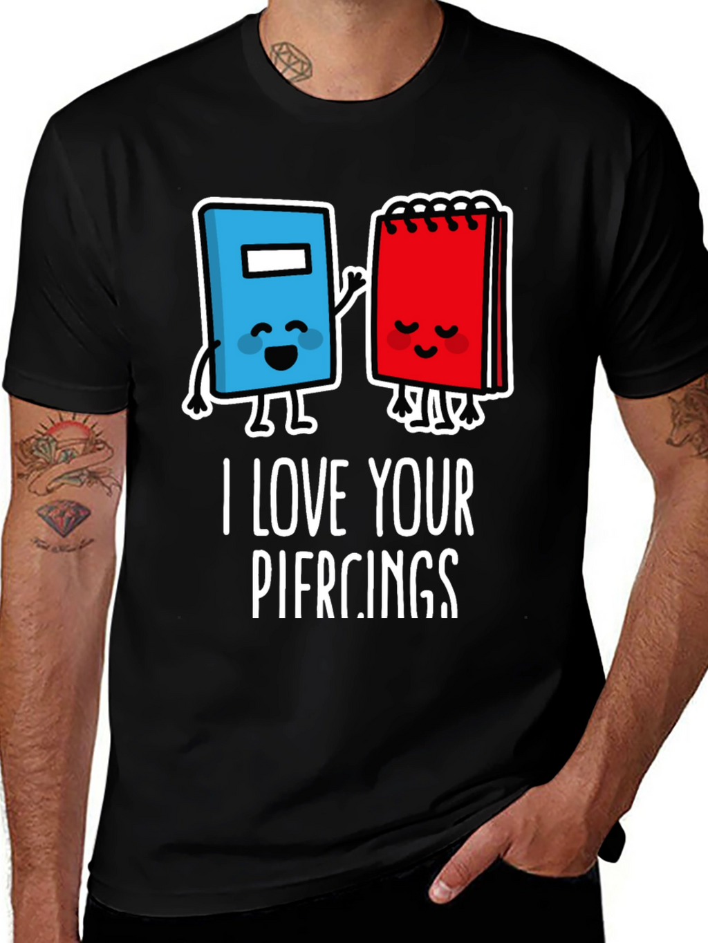 I Love Your Piercings Graphic T-Shirt