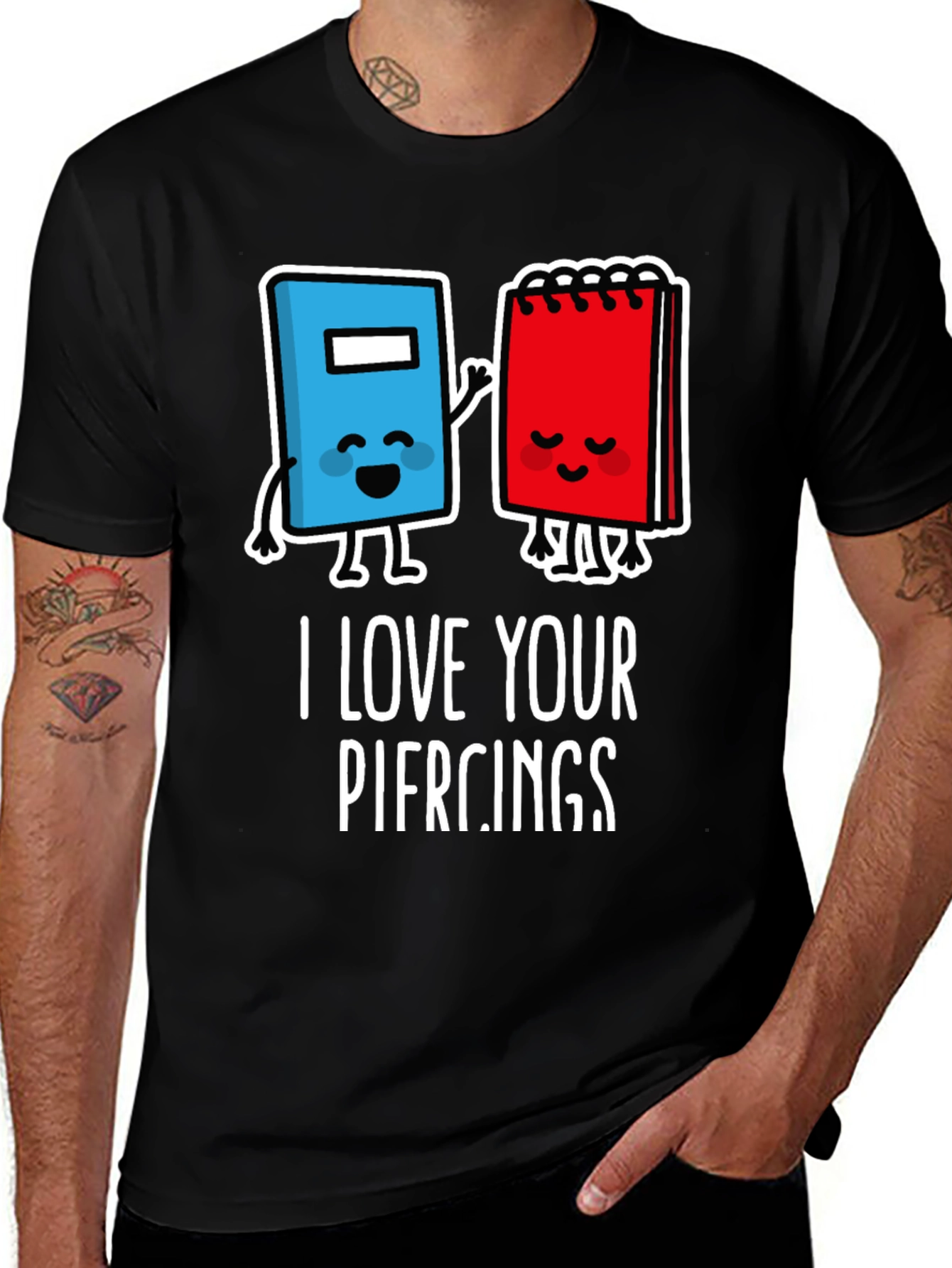 I Love Your Piercings Graphic T-Shirt