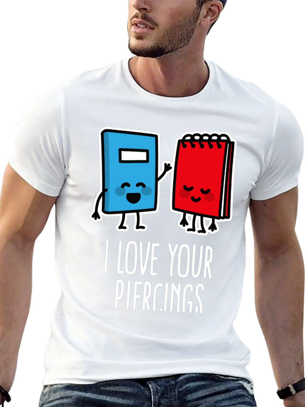 I Love Your Piercings Graphic T-Shirt