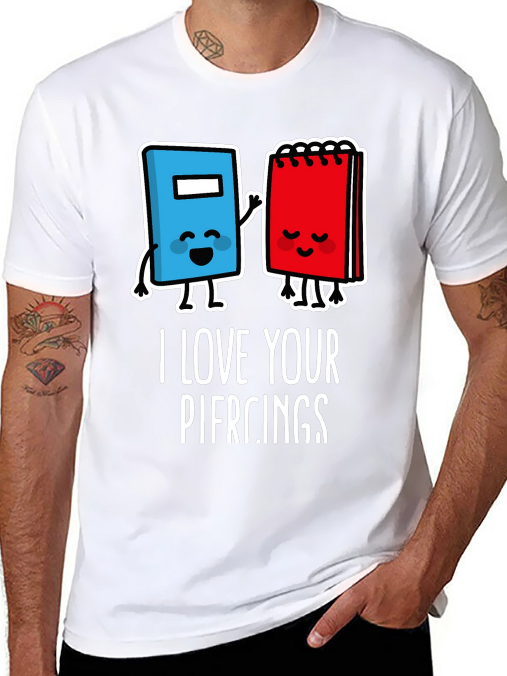 I Love Your Piercings Graphic T-Shirt