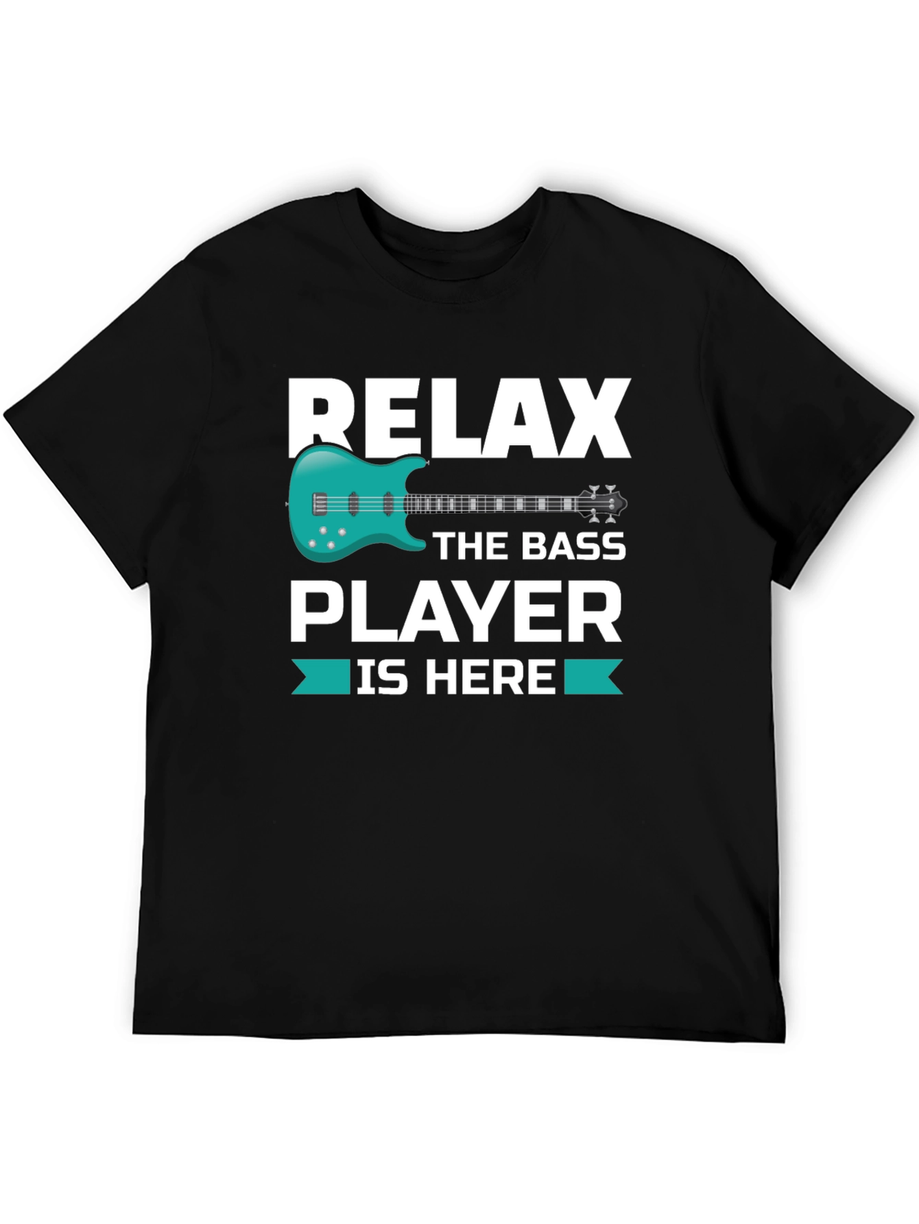 Relax The Bass Player Is Here - Graphic T-Shirt