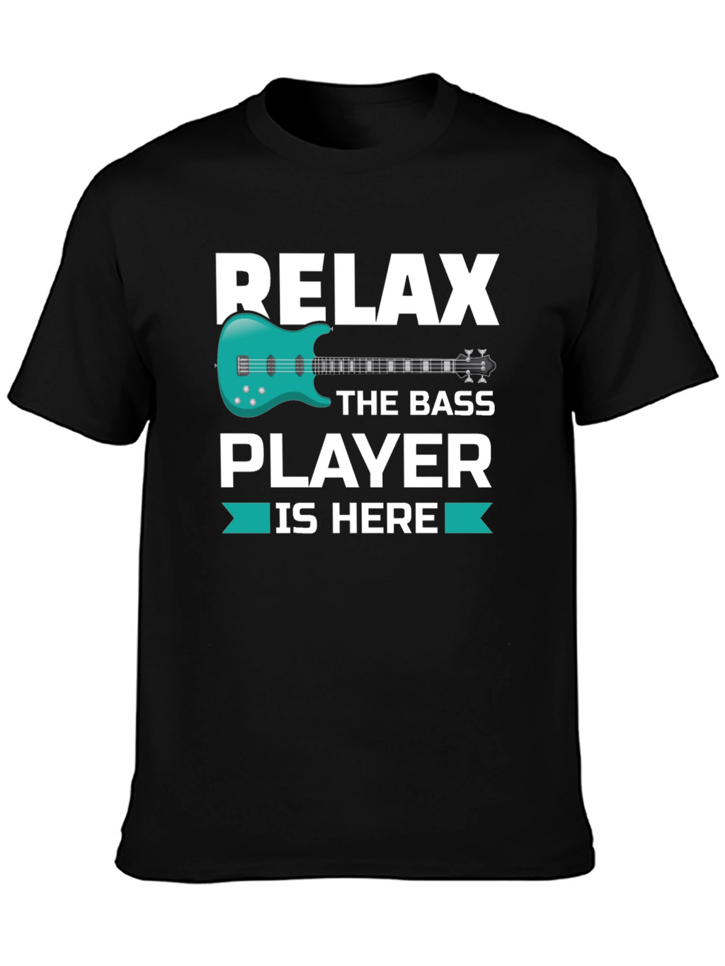 Relax The Bass Player Is Here - Graphic T-Shirt