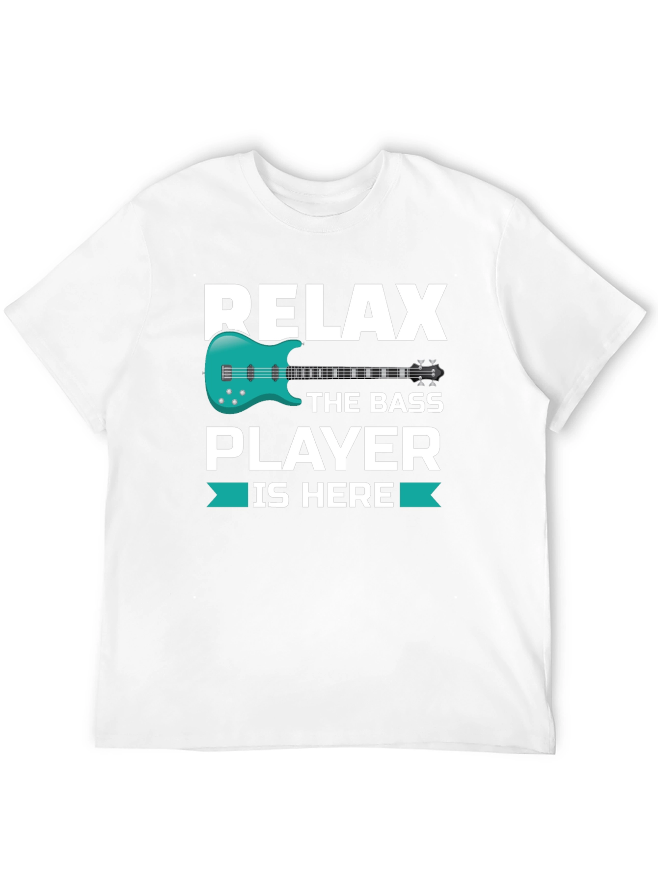 Relax The Bass Player Is Here - Graphic T-Shirt