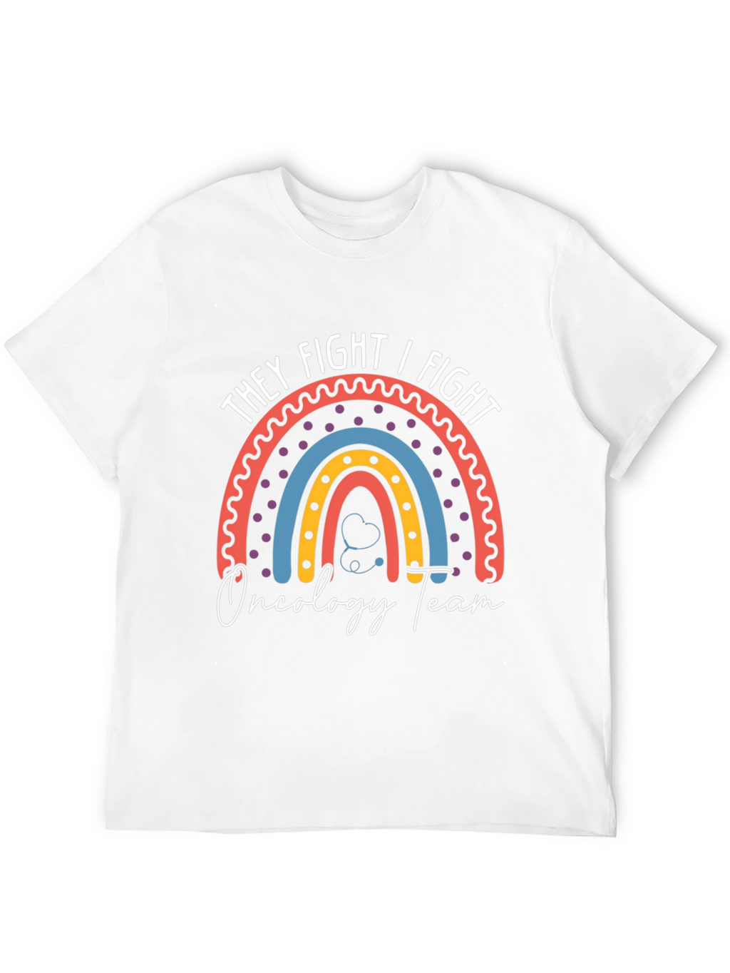 They Fight I Fight Oncology Team T-Shirt