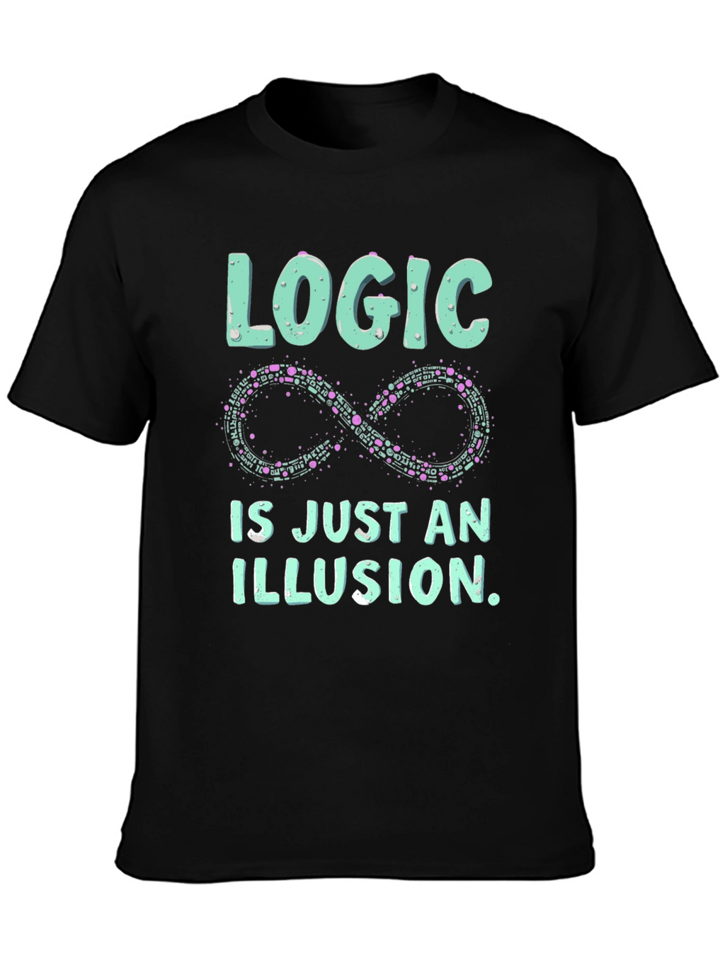 Logic is an Illusion T-Shirt