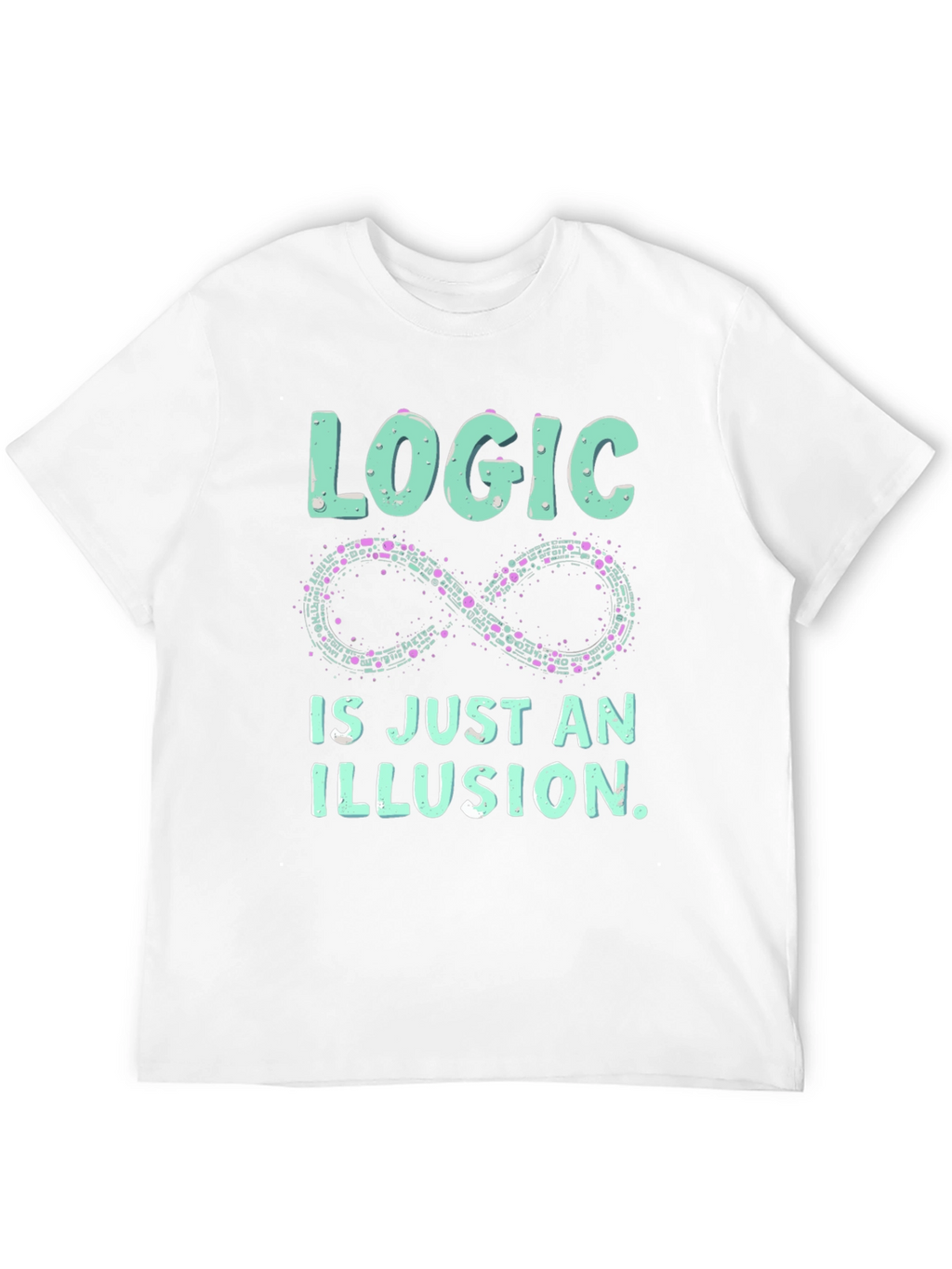 Logic is an Illusion T-Shirt