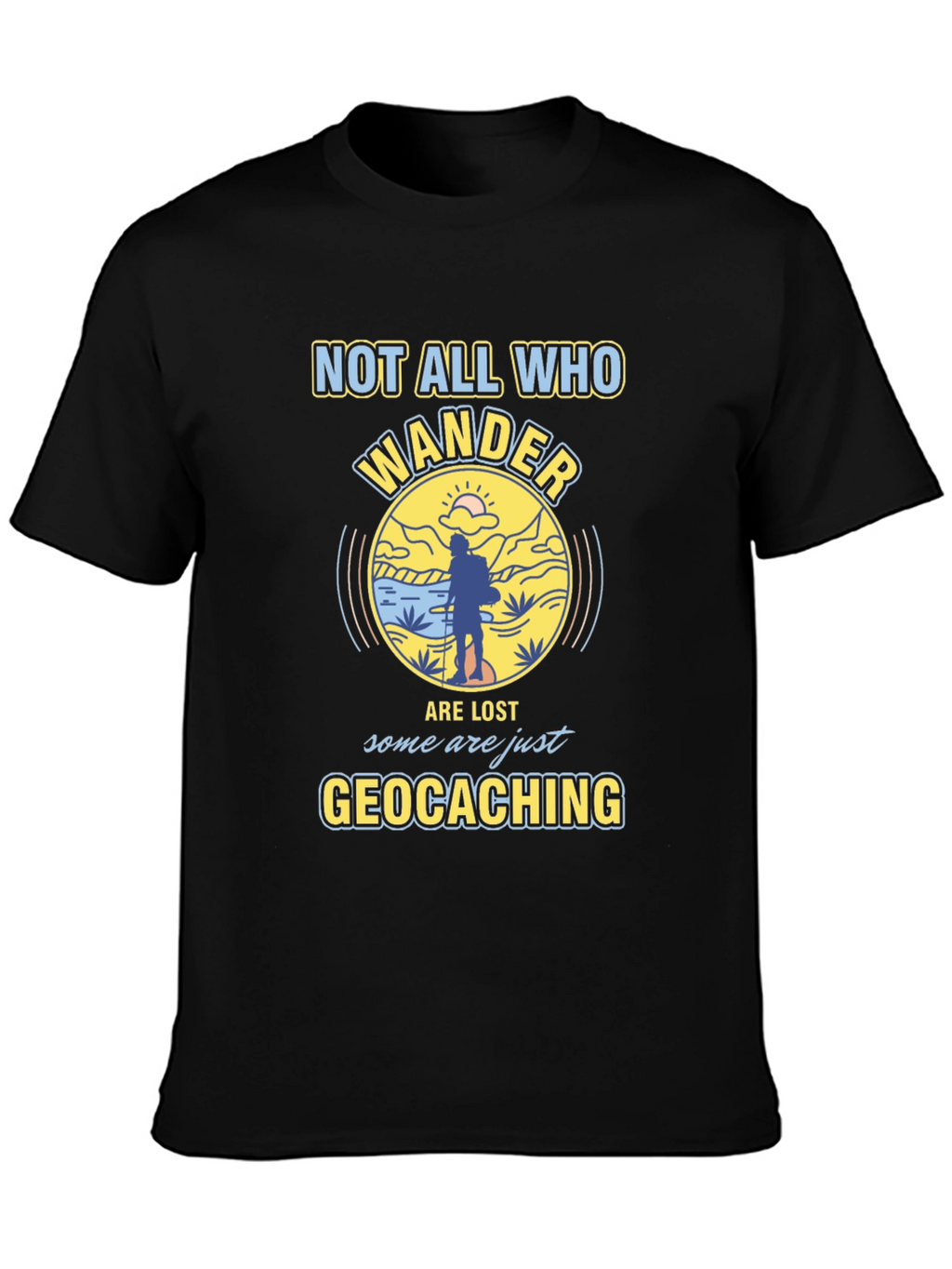 Geocaching T-Shirt - Not All Who Wander Are Lost
