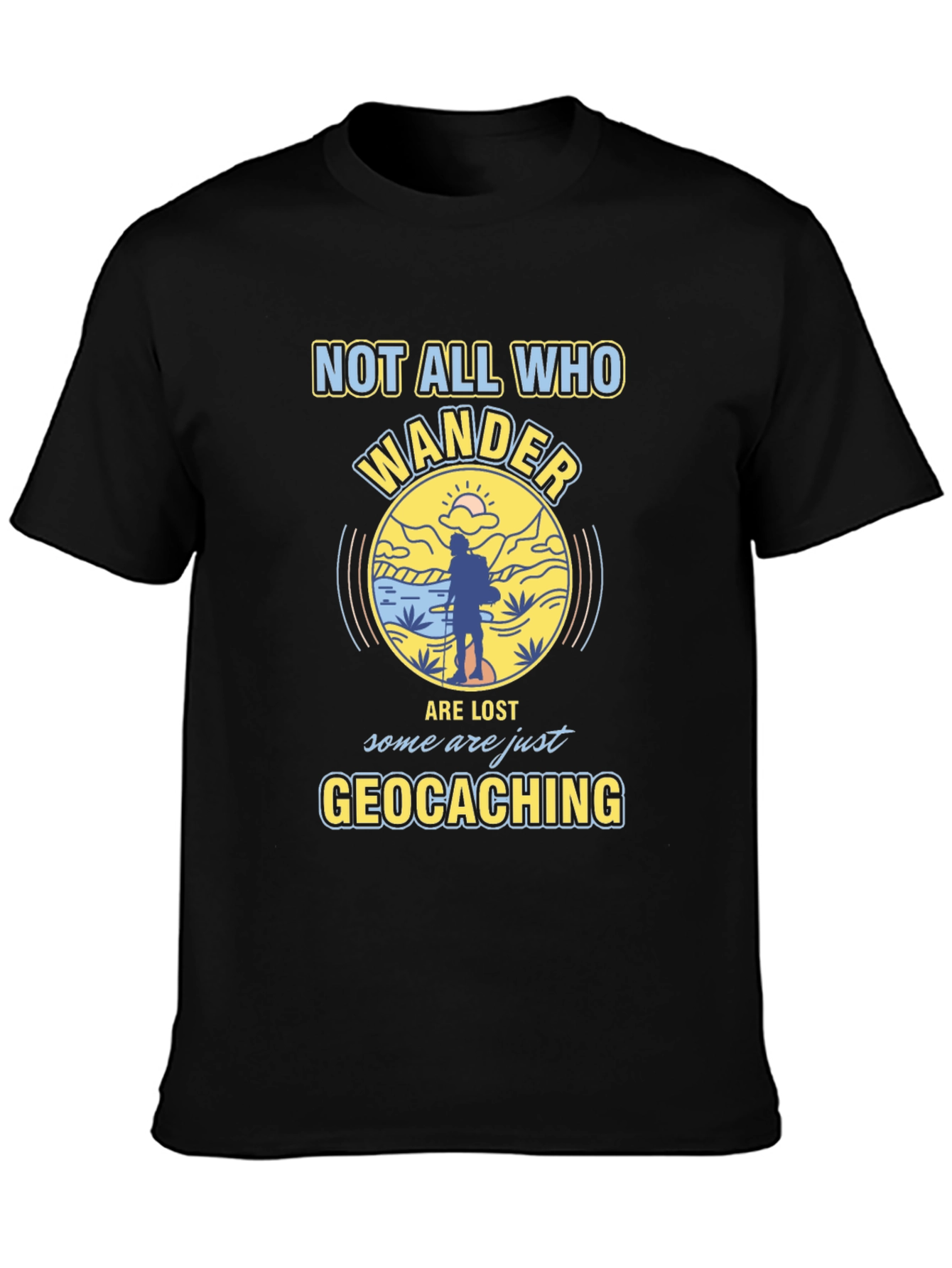 Geocaching T-Shirt - Not All Who Wander Are Lost