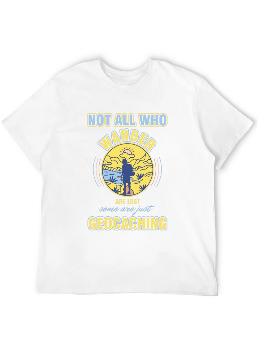Geocaching T-Shirt - Not All Who Wander Are Lost