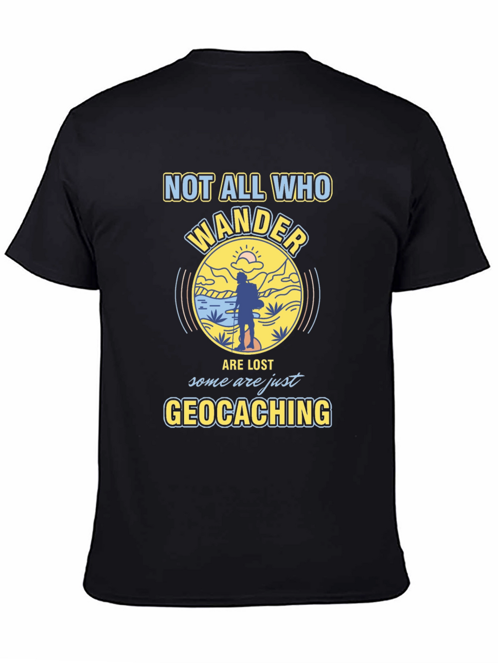Geocaching T-Shirt - Not All Who Wander Are Lost