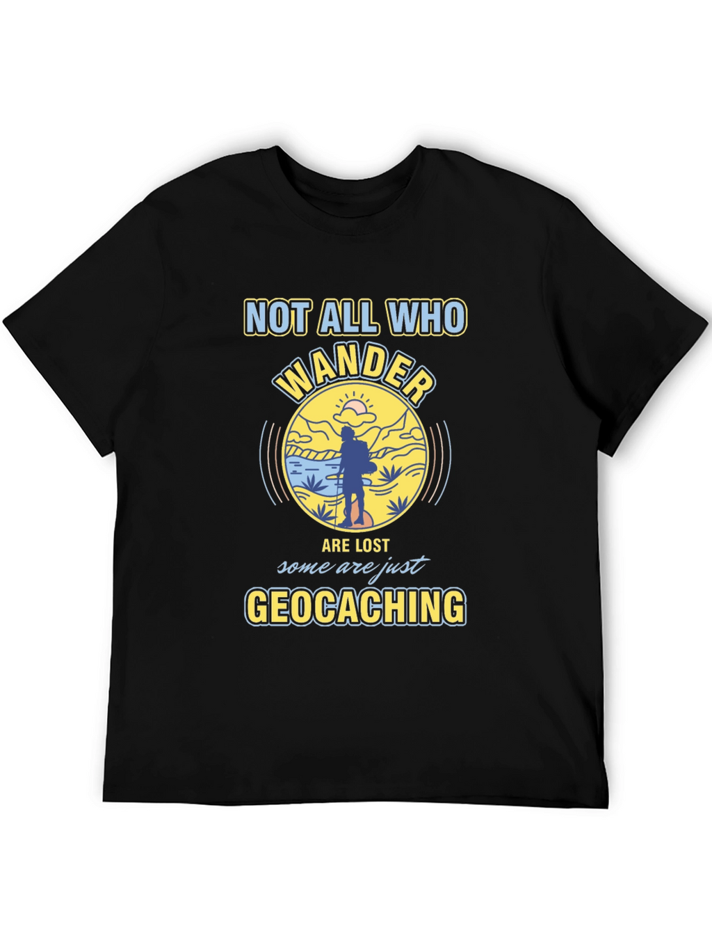 Geocaching T-Shirt - Not All Who Wander Are Lost