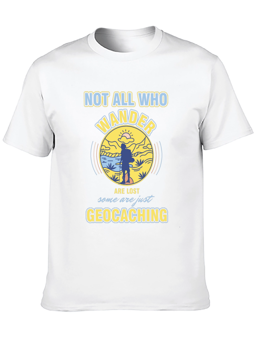 Geocaching T-Shirt - Not All Who Wander Are Lost