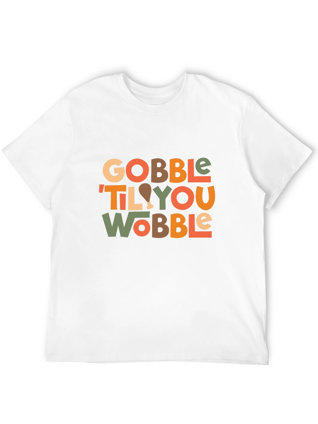 Gobble Til You Wobble Thanksgiving T-Shirt