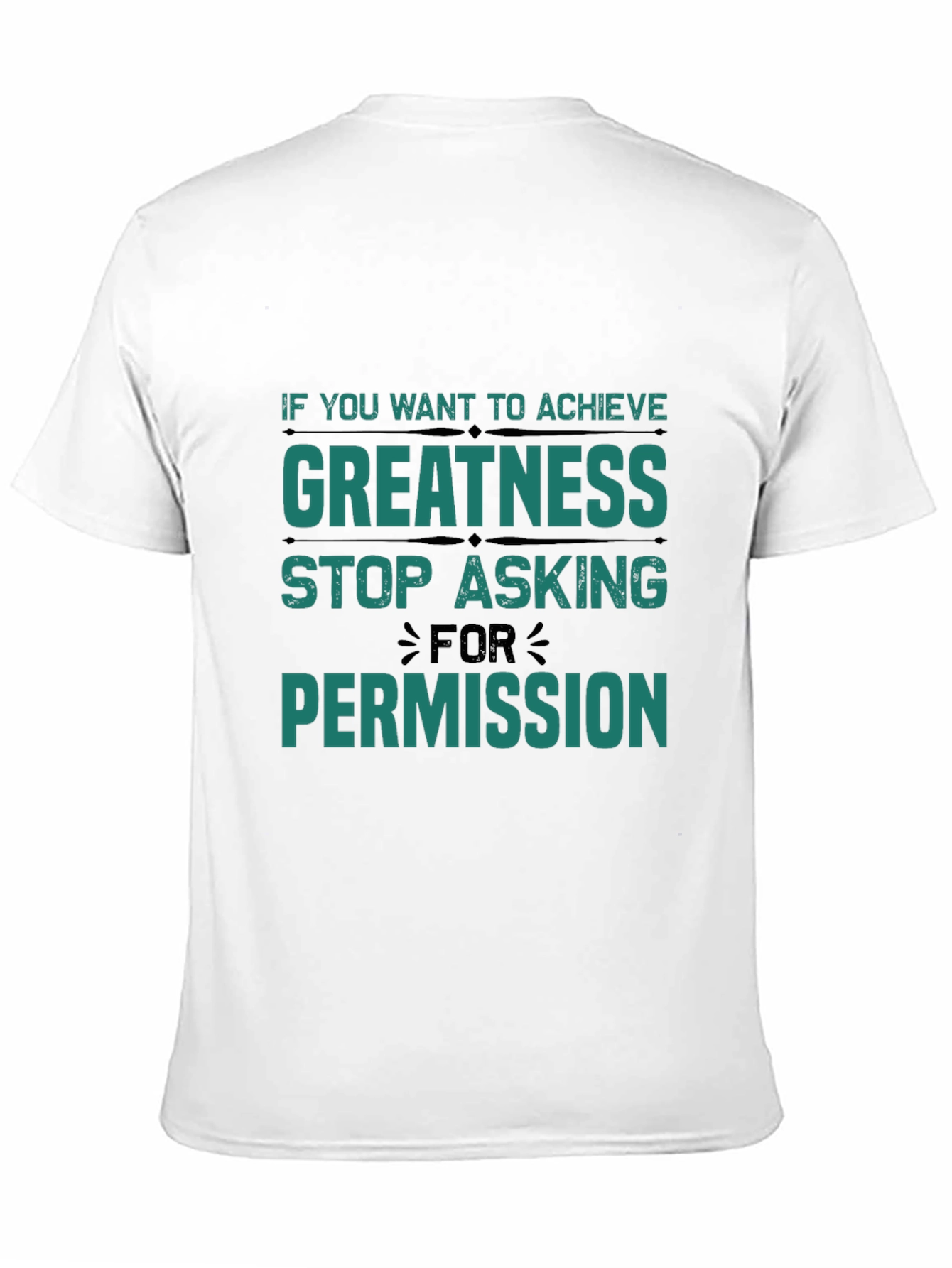 Greatness T-Shirt: Stop Asking Permission